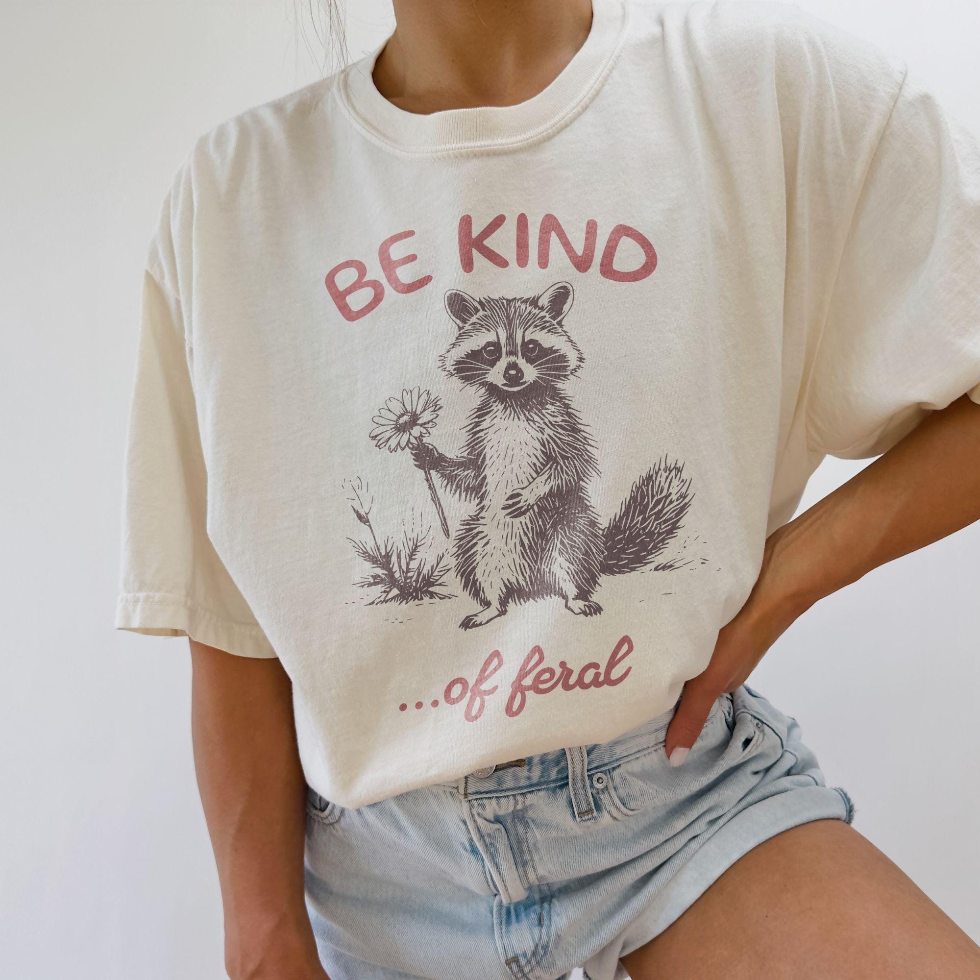 Kind Feral Racoon Comfort Colors 100 Percent Oversized Tee Sarcastic Ironic Tee Mental Health (1)