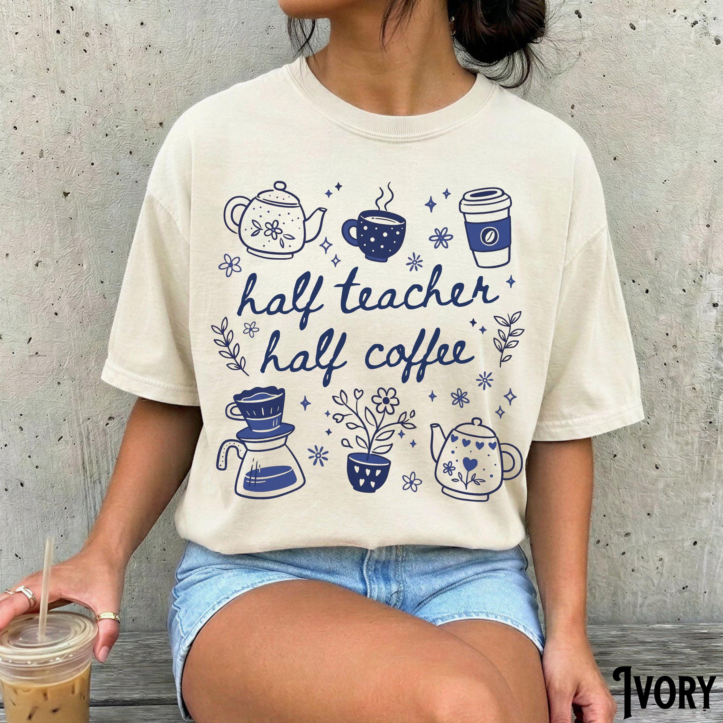 Half Teacher Half Coffee Comfort Colors Back School Coffee Lover Retro Tee Teaching Teacher Appreciation (1)