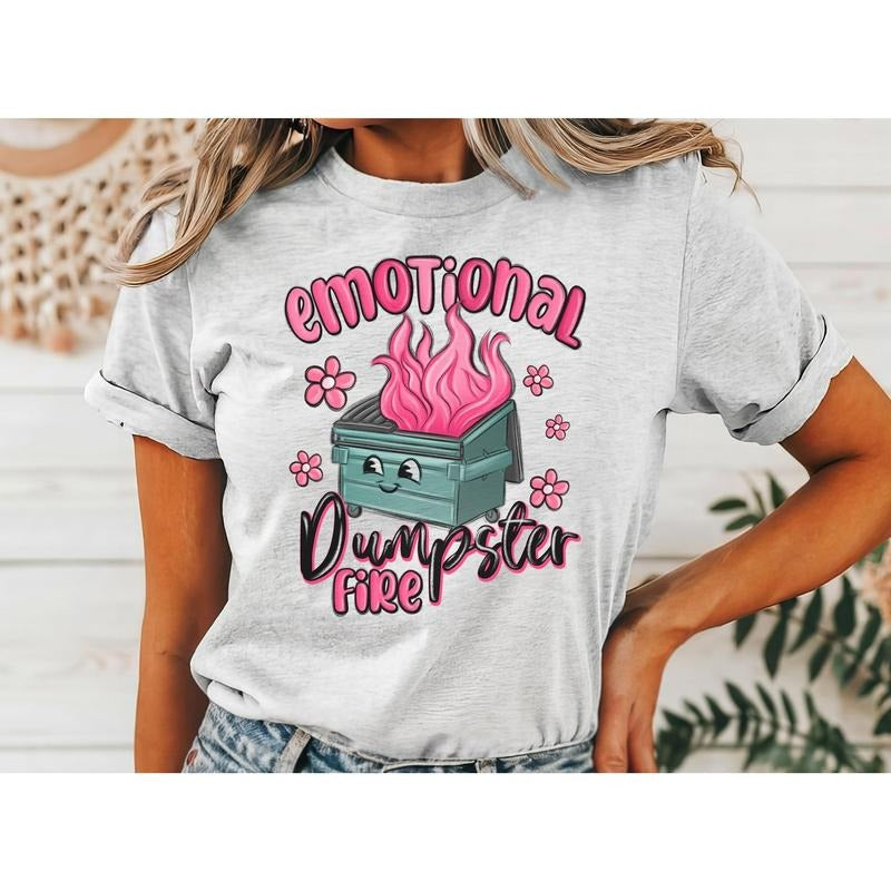 #009 Emotional Dumpster Fire   - Print Unisex Crew neck Tee T-shirt - Shirt