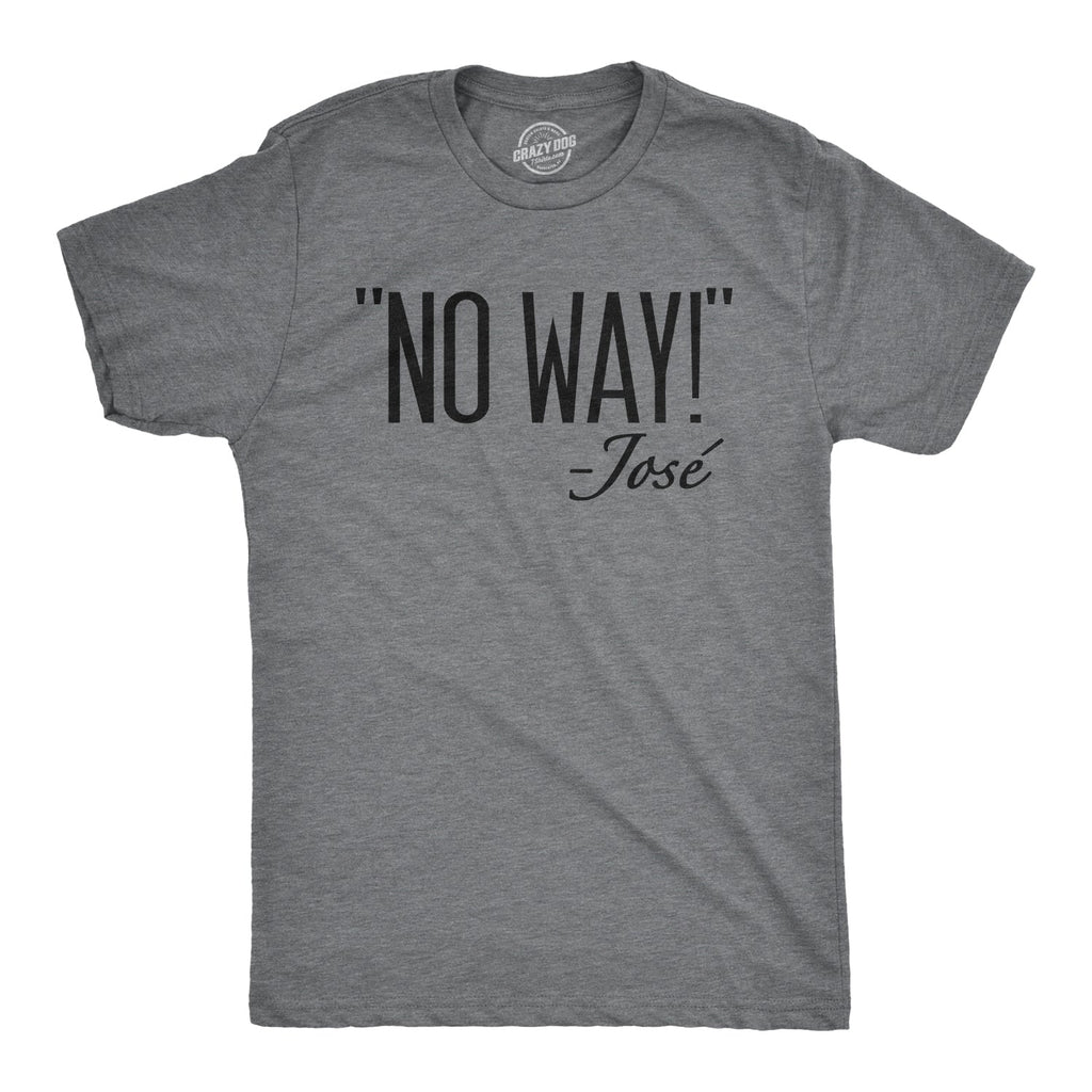 No Way Jose Men's T Shirt