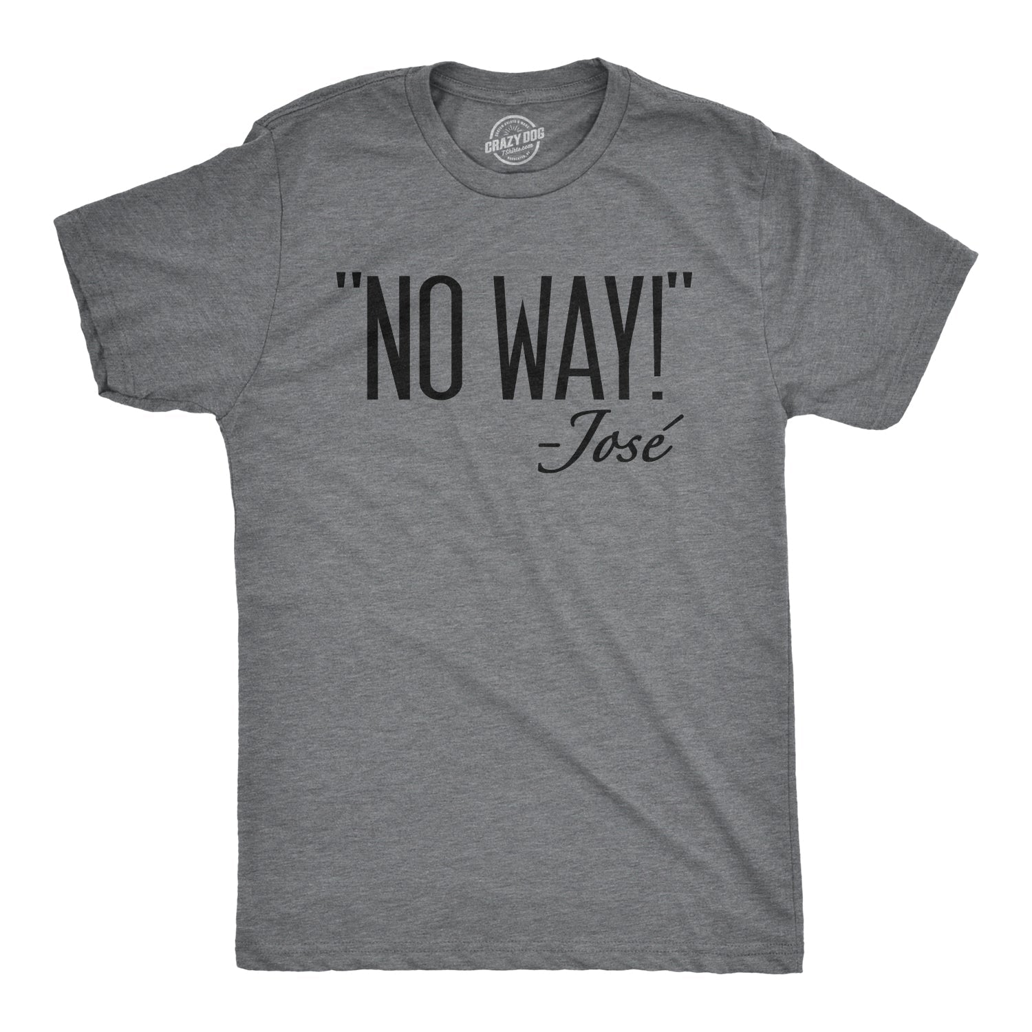 No Way Jose Men's T Shirt