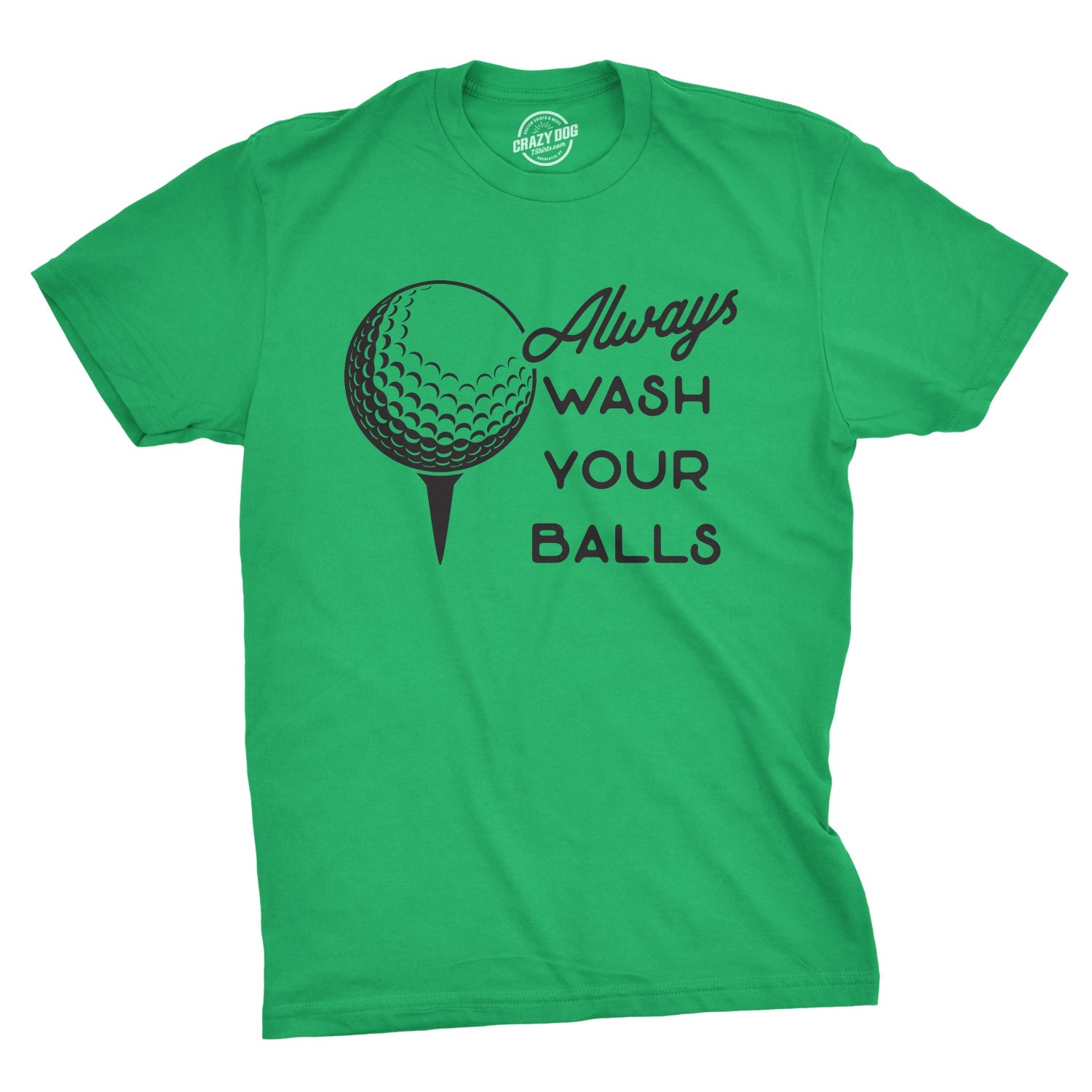 Always Wash Your Balls Men's T Shirt