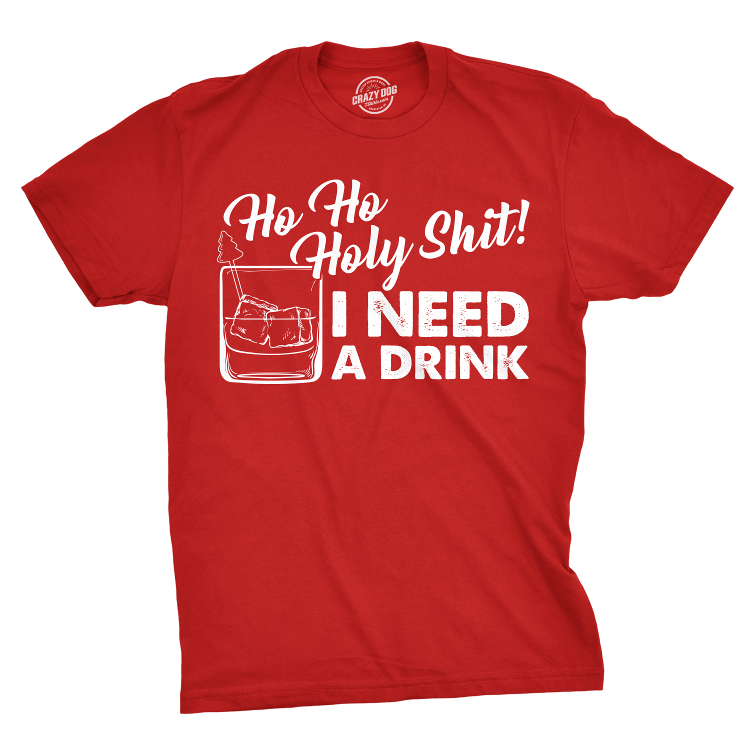 Ho Ho Holy Shit I Need A Drink Men's T Shirt