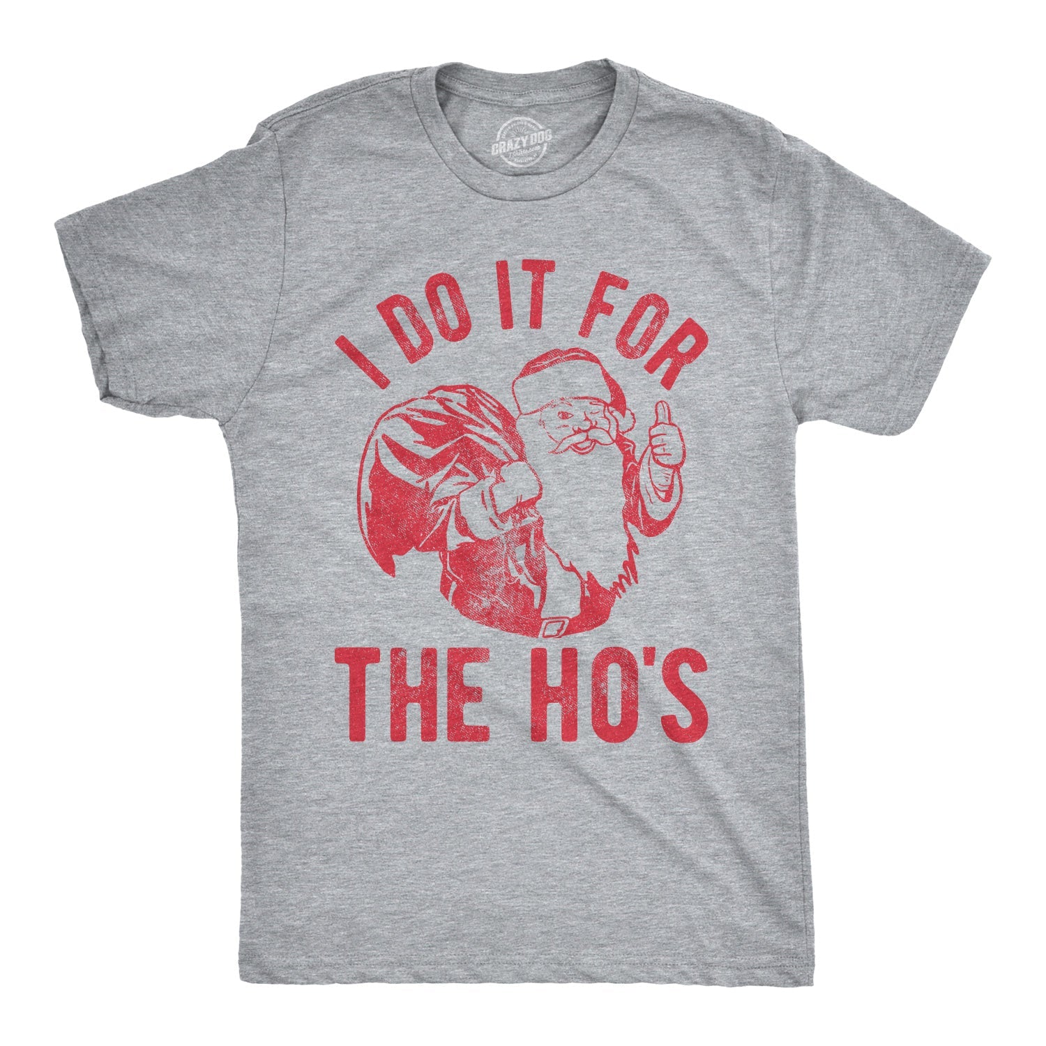 I Do It For The Ho's Men's T Shirt