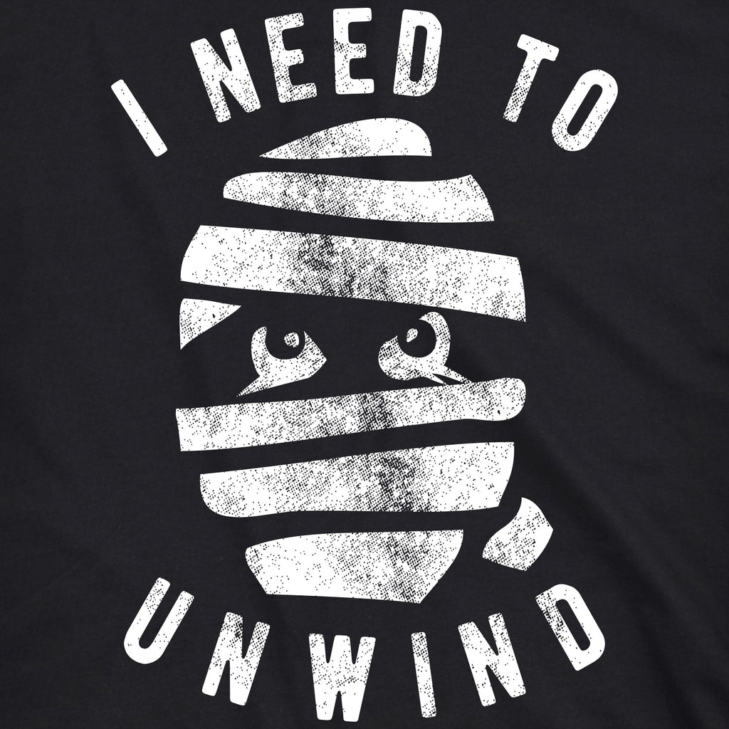 I Need To Unwind Women's T Shirt