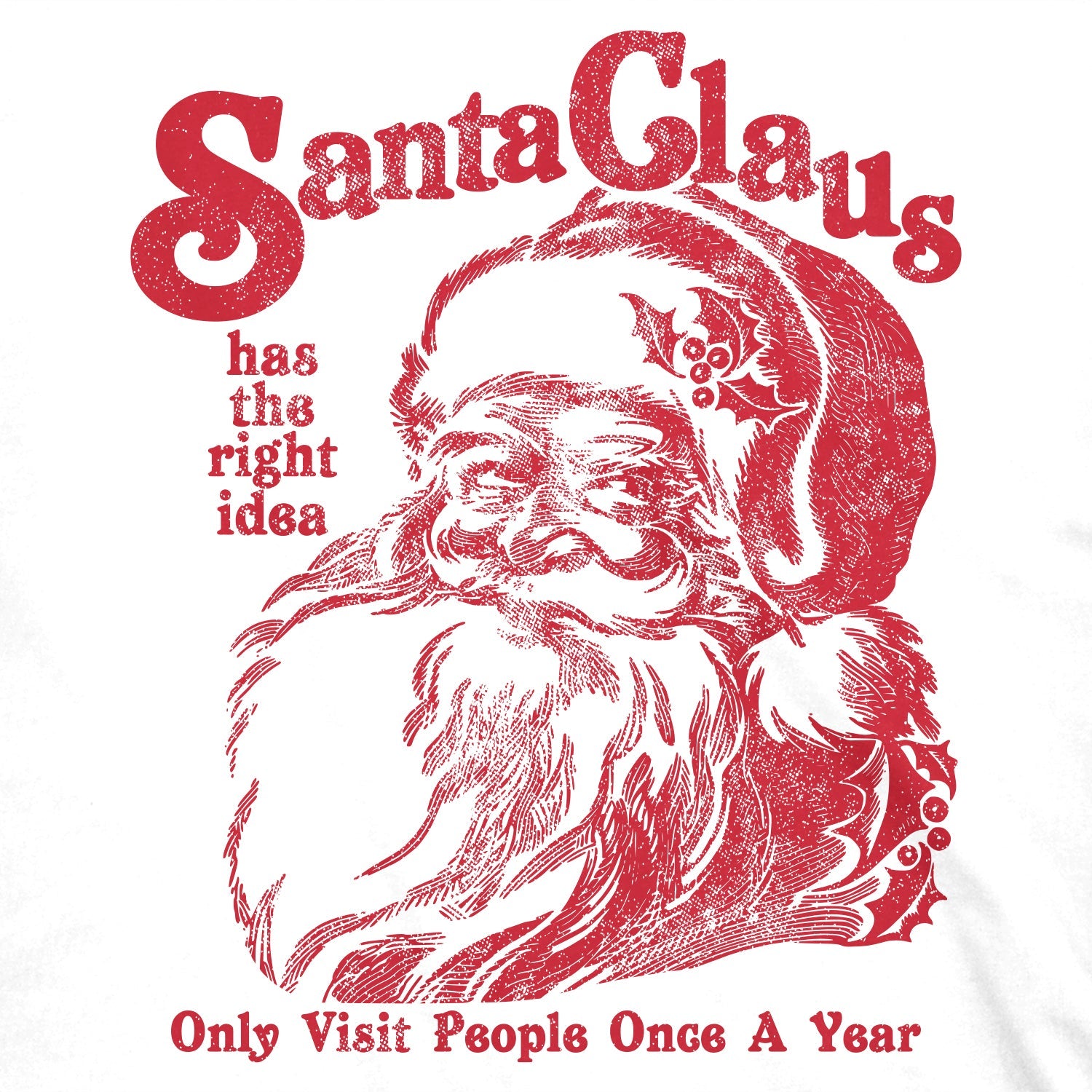 Santa Claus Has The Right Idea Men's T Shirt