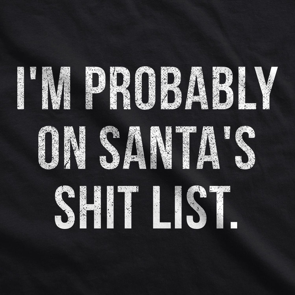 I'm Probably On Santa's Shit List Men's T Shirt