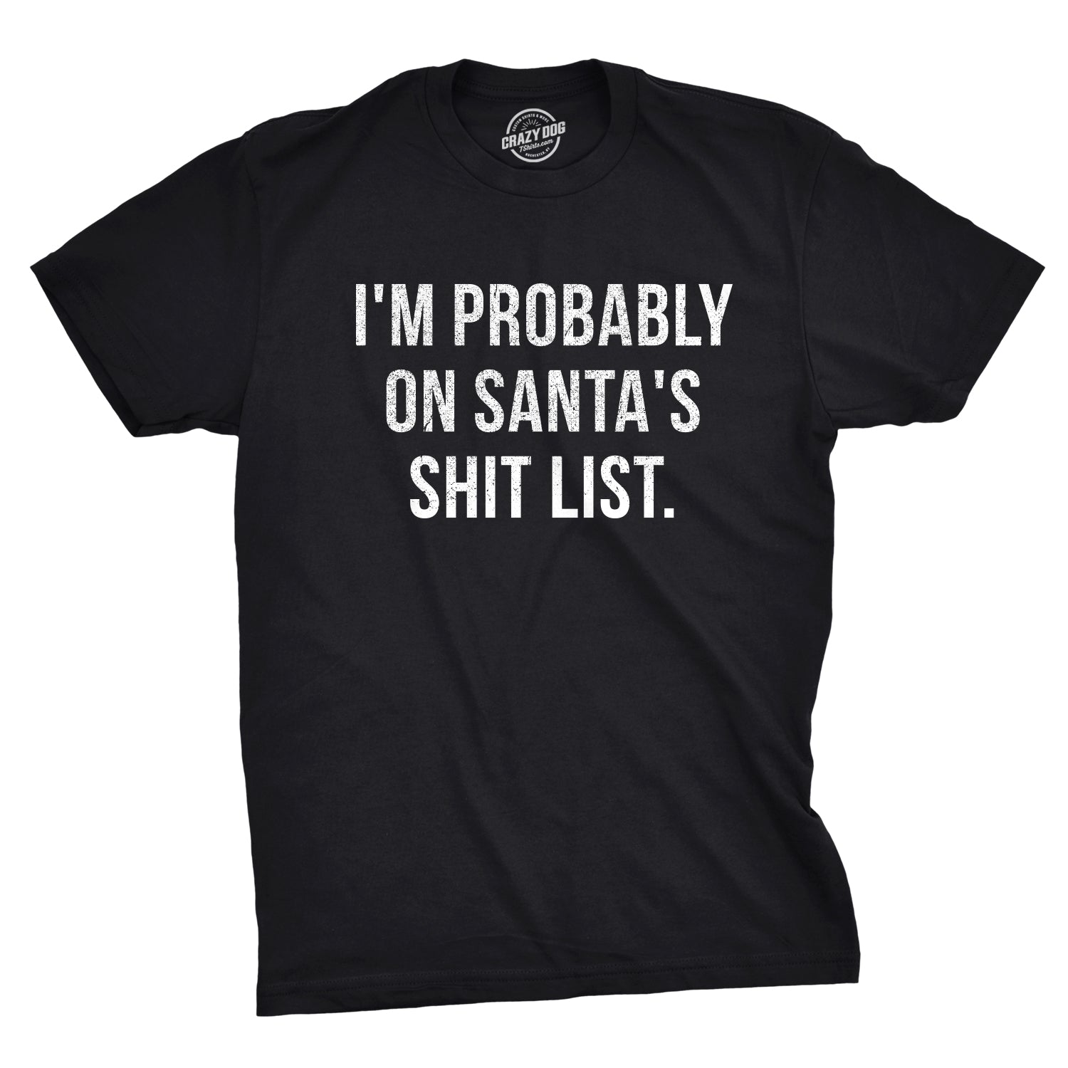 I'm Probably On Santa's Shit List Men's T Shirt