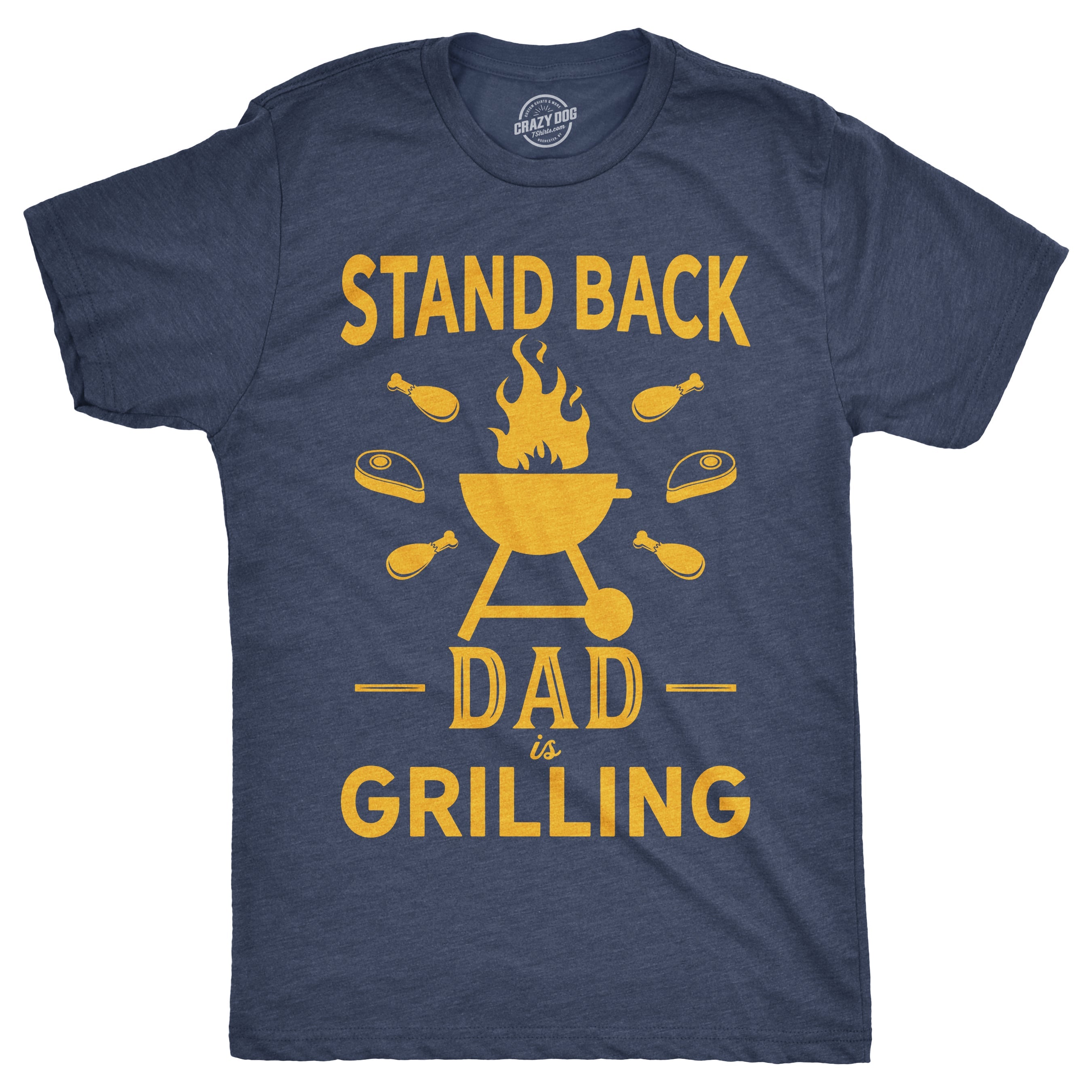 Stand Back Dad Is Grilling Men's T Shirt