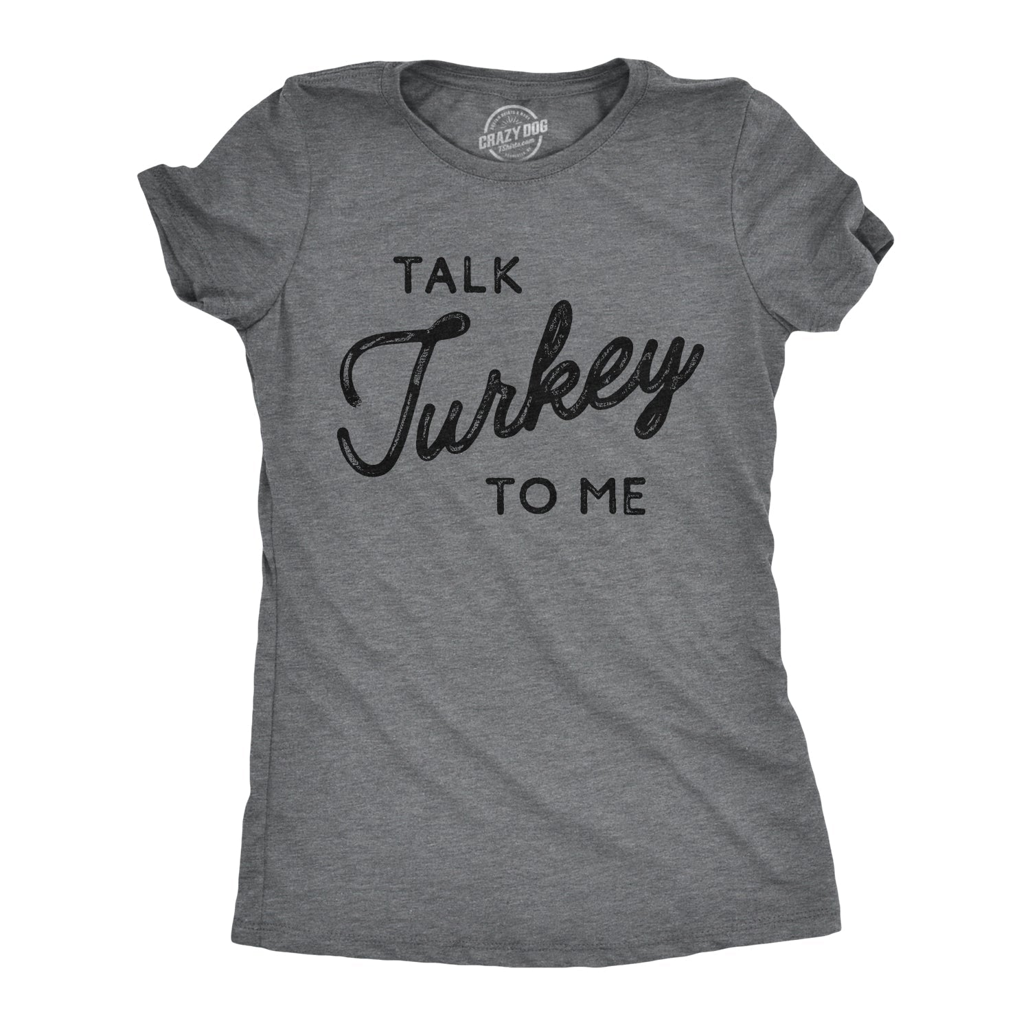 Talk Turkey To Me Women's T Shirt