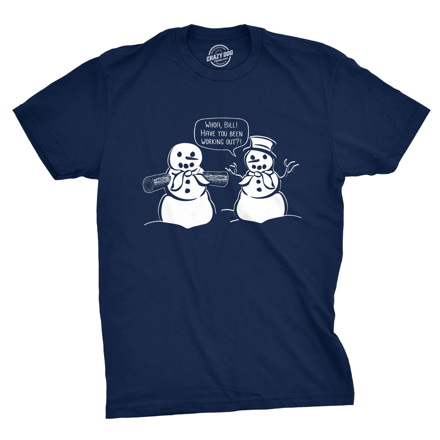 Whoa Bill Have You Been Working Out? Men's T Shirt