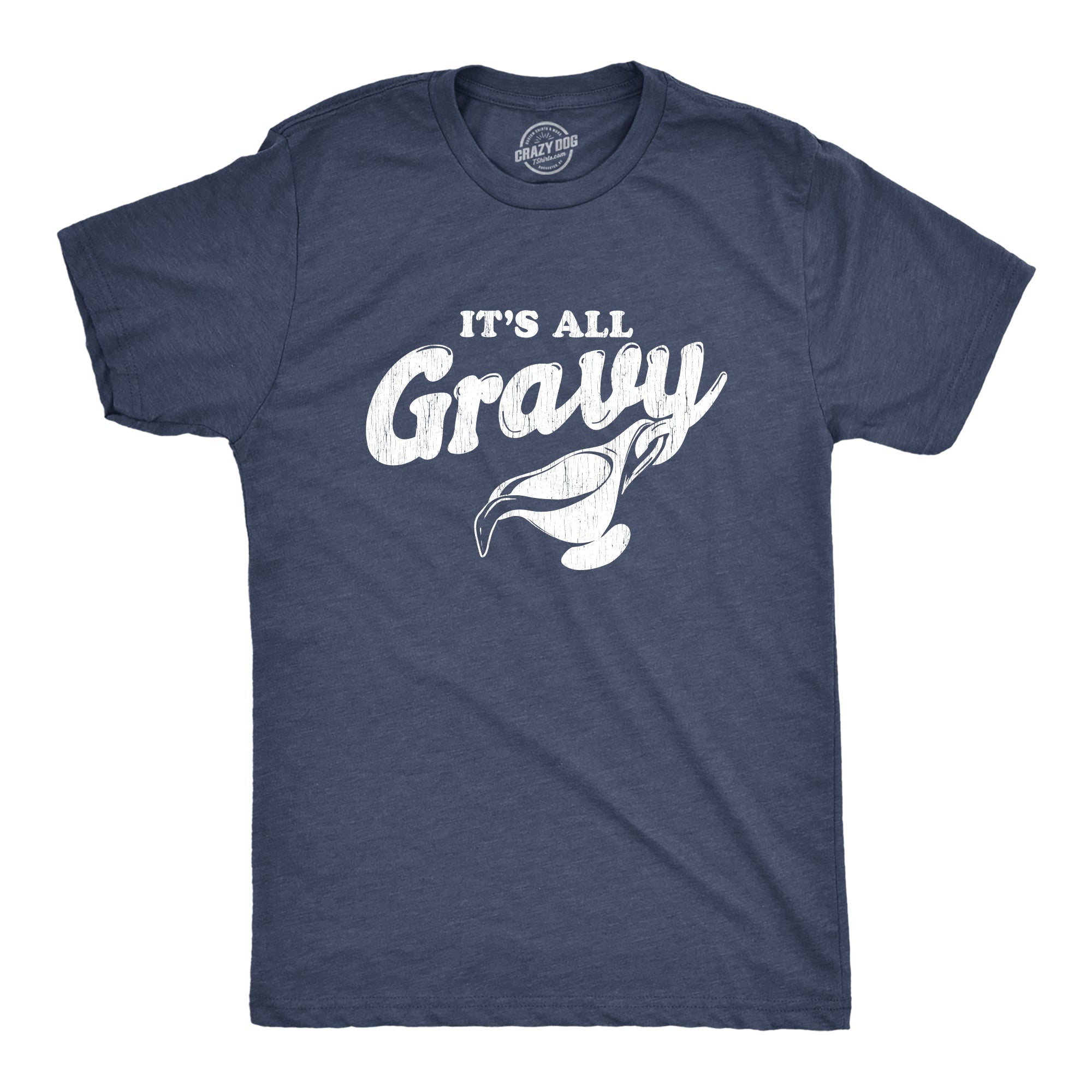 It's All Gravy Men's T Shirt