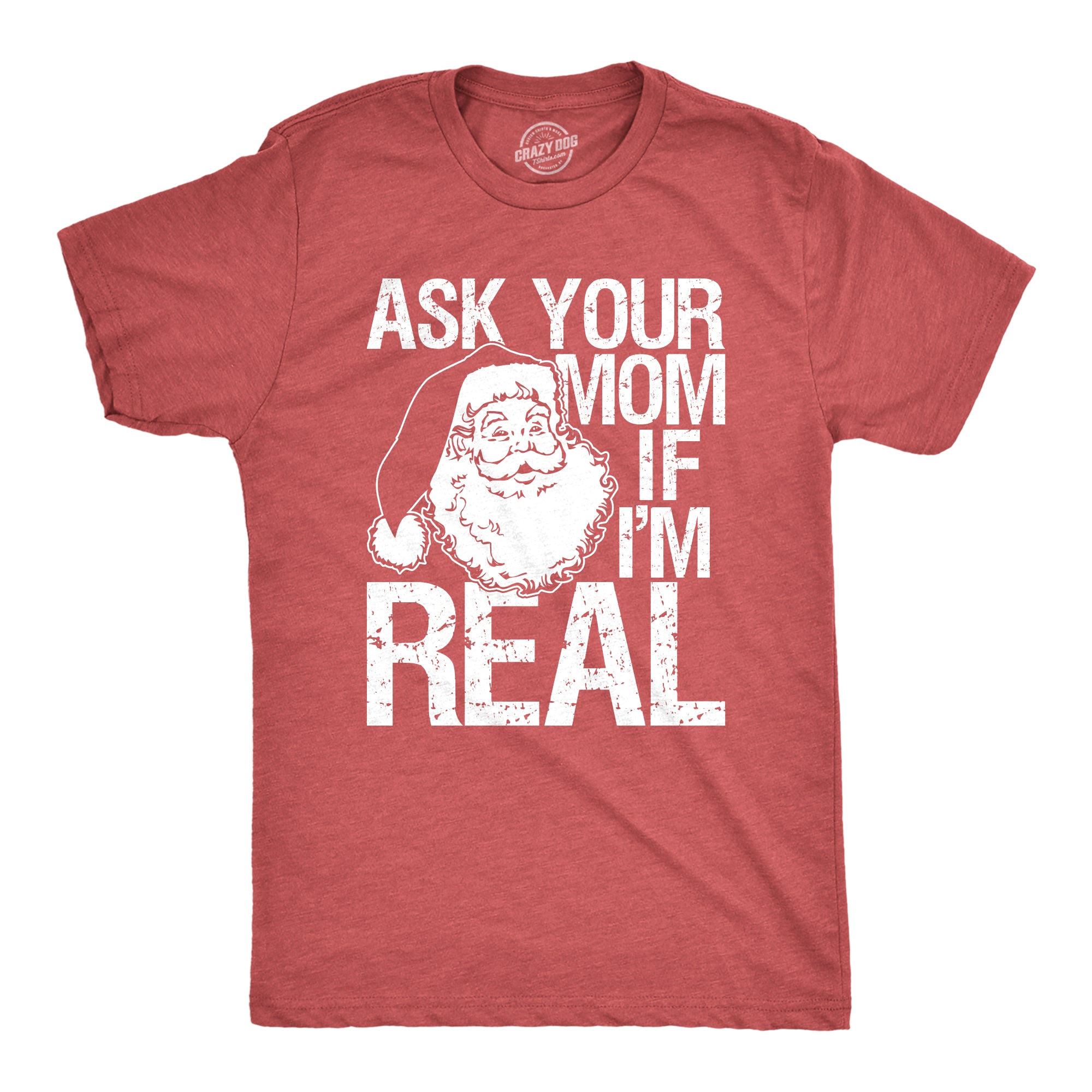 Ask Your Mom If I'm Real Men's T Shirt