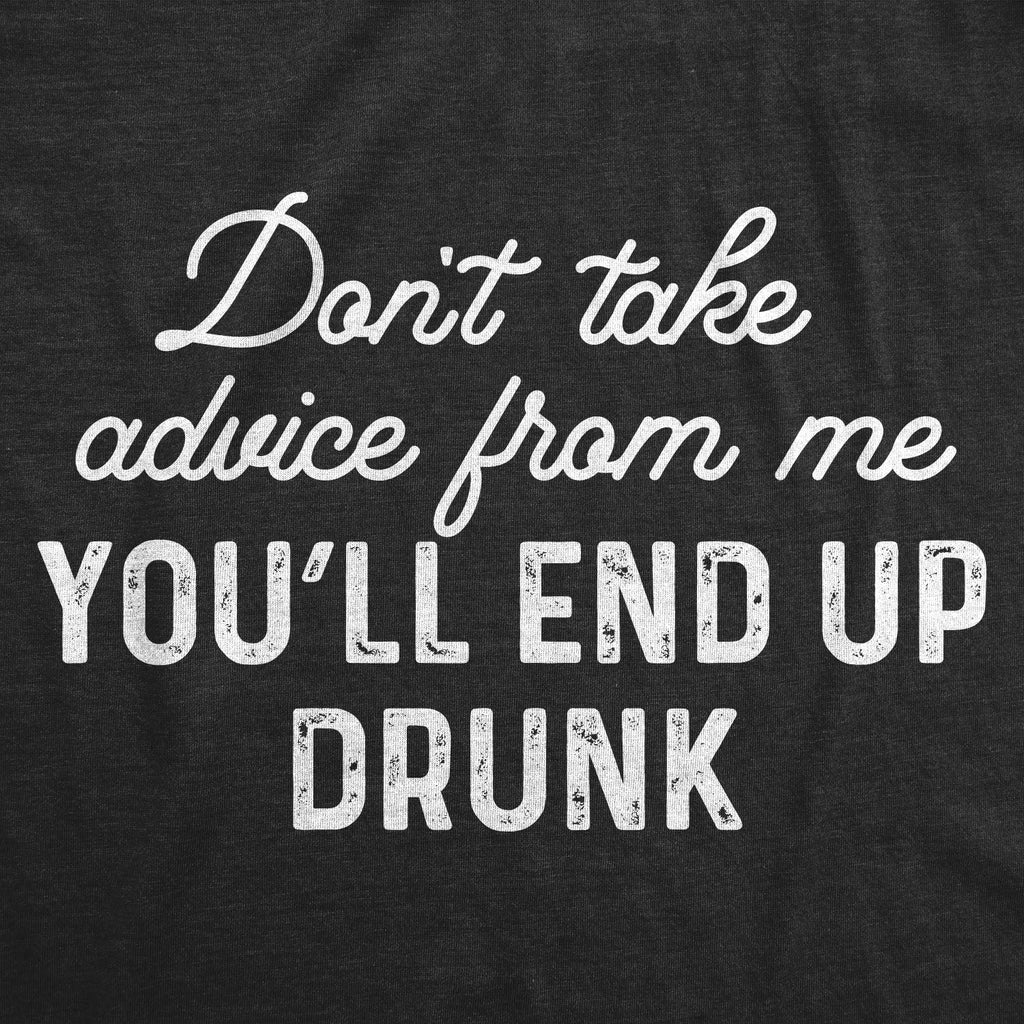 Don't Take Advice From Me Women's T Shirt