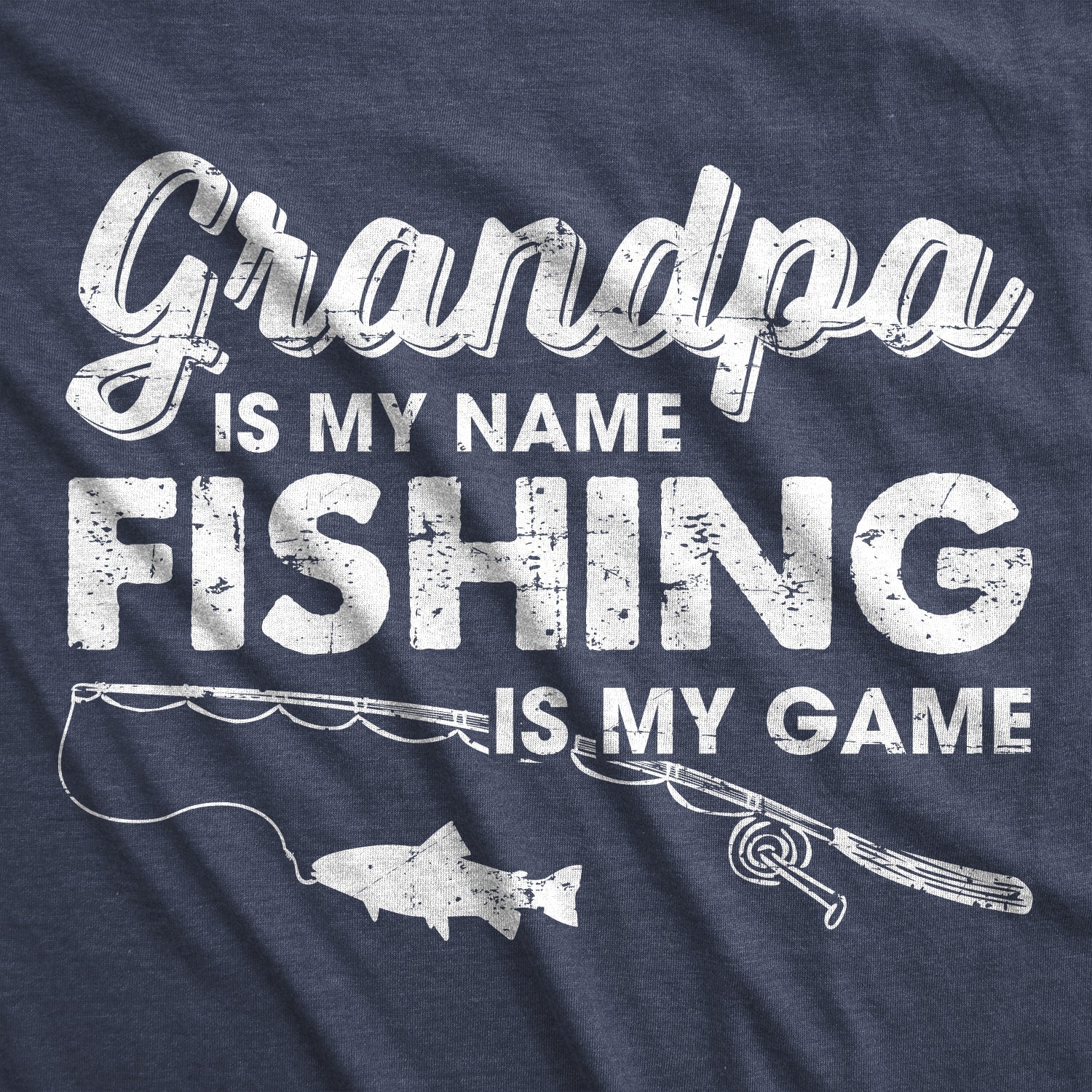 Grandpa Is My Name And Fishing Is My Game Men's T Shirt