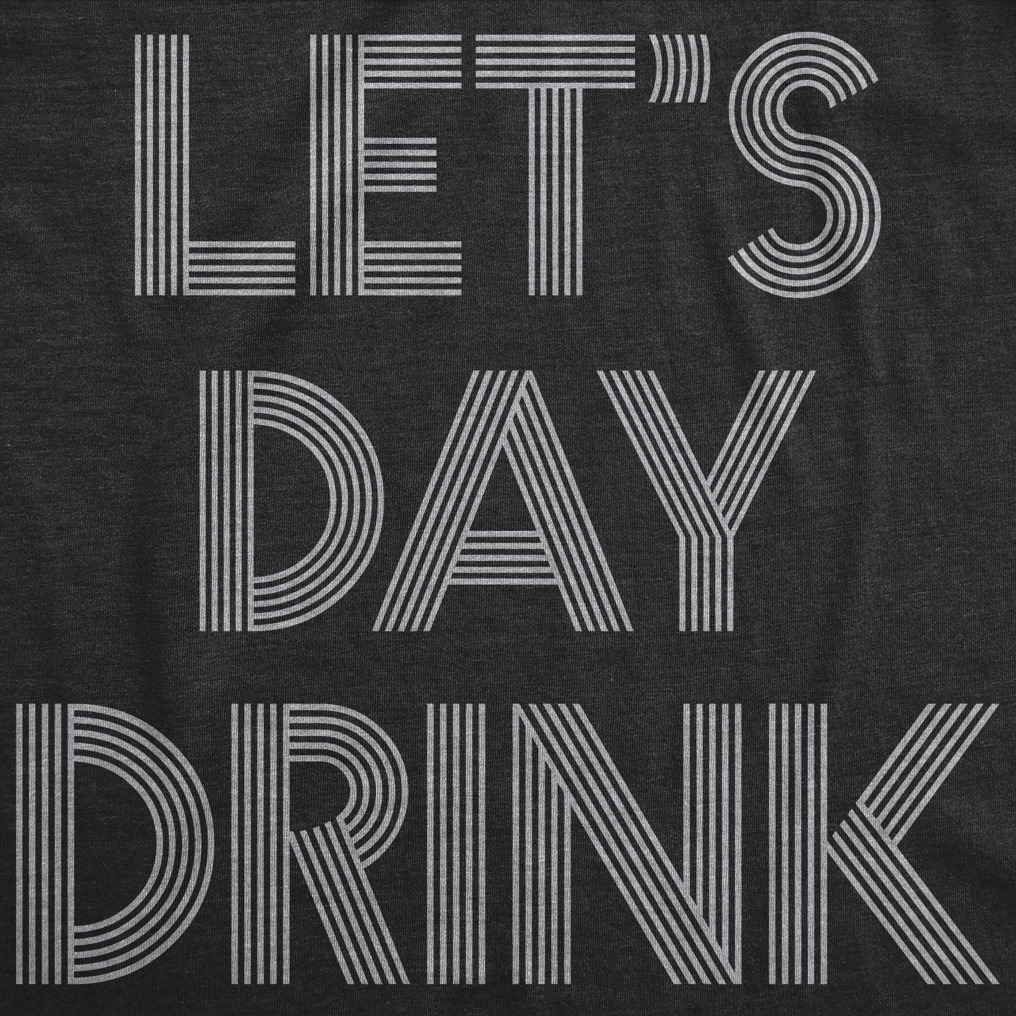 Let's Day Drink Men's T Shirt