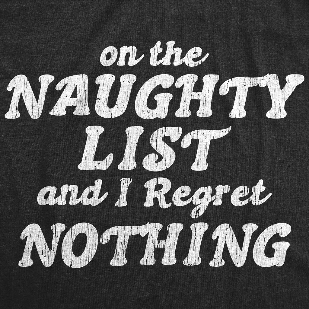 On The Naughty List And I Regret Nothing Men's T Shirt