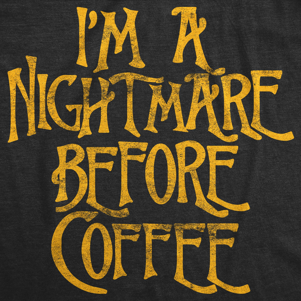 I'm A Nightmare Before Coffee Women's T Shirt