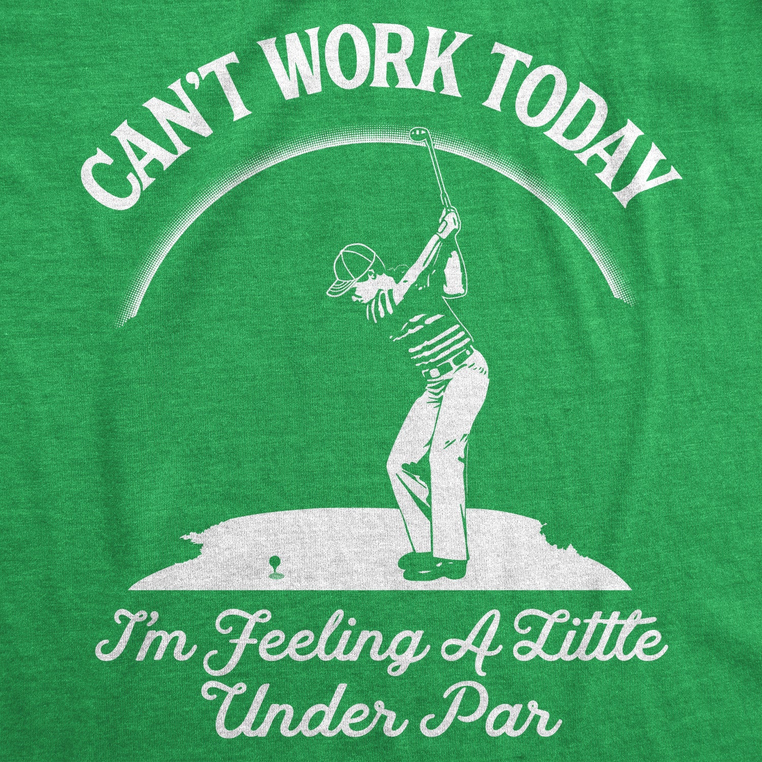 Can't Work Today I'm Feeling A Little Under Par Men's T Shirt