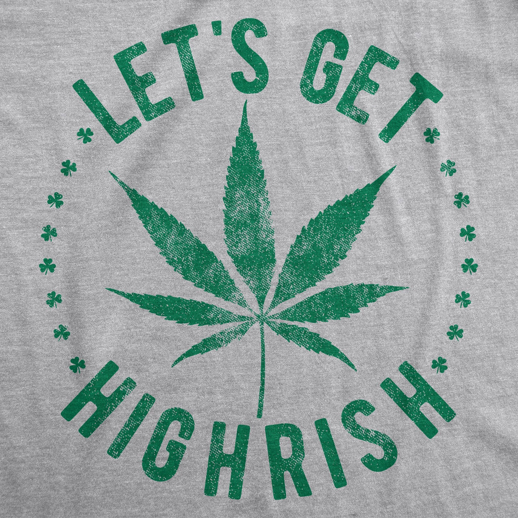 Let's Get Highrish Men's T Shirt