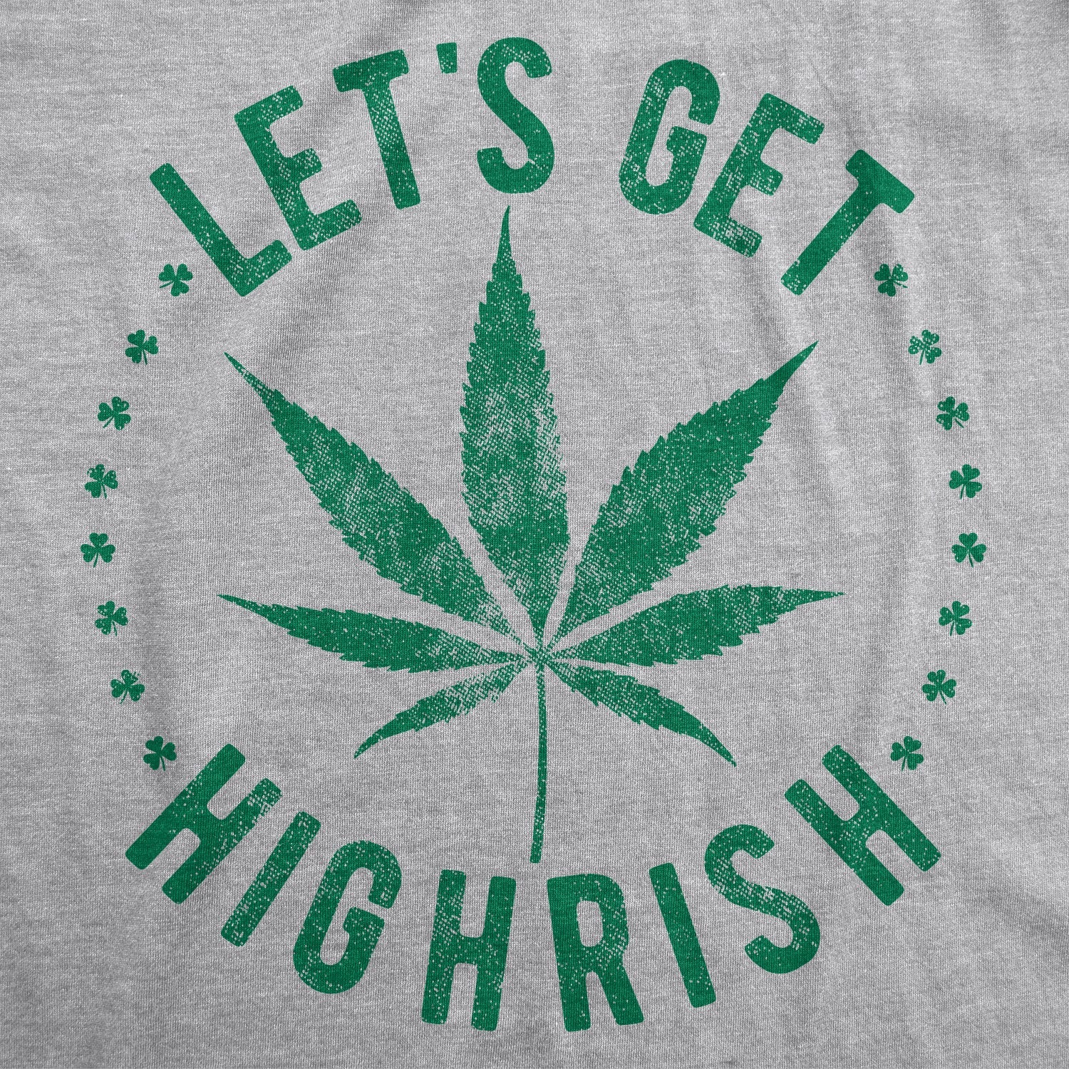 Let's Get Highrish Men's T Shirt