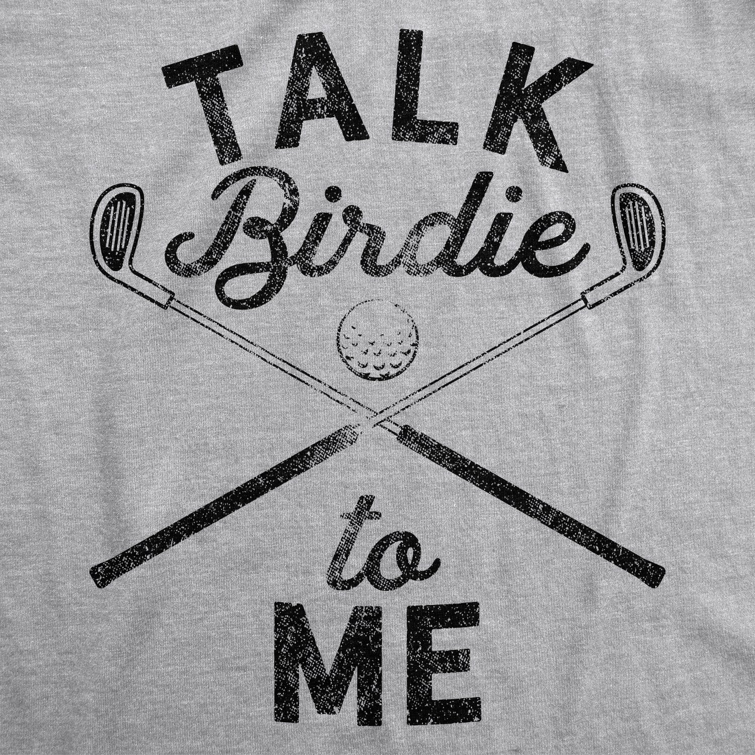 Talk Birdie To Me Men's T Shirt