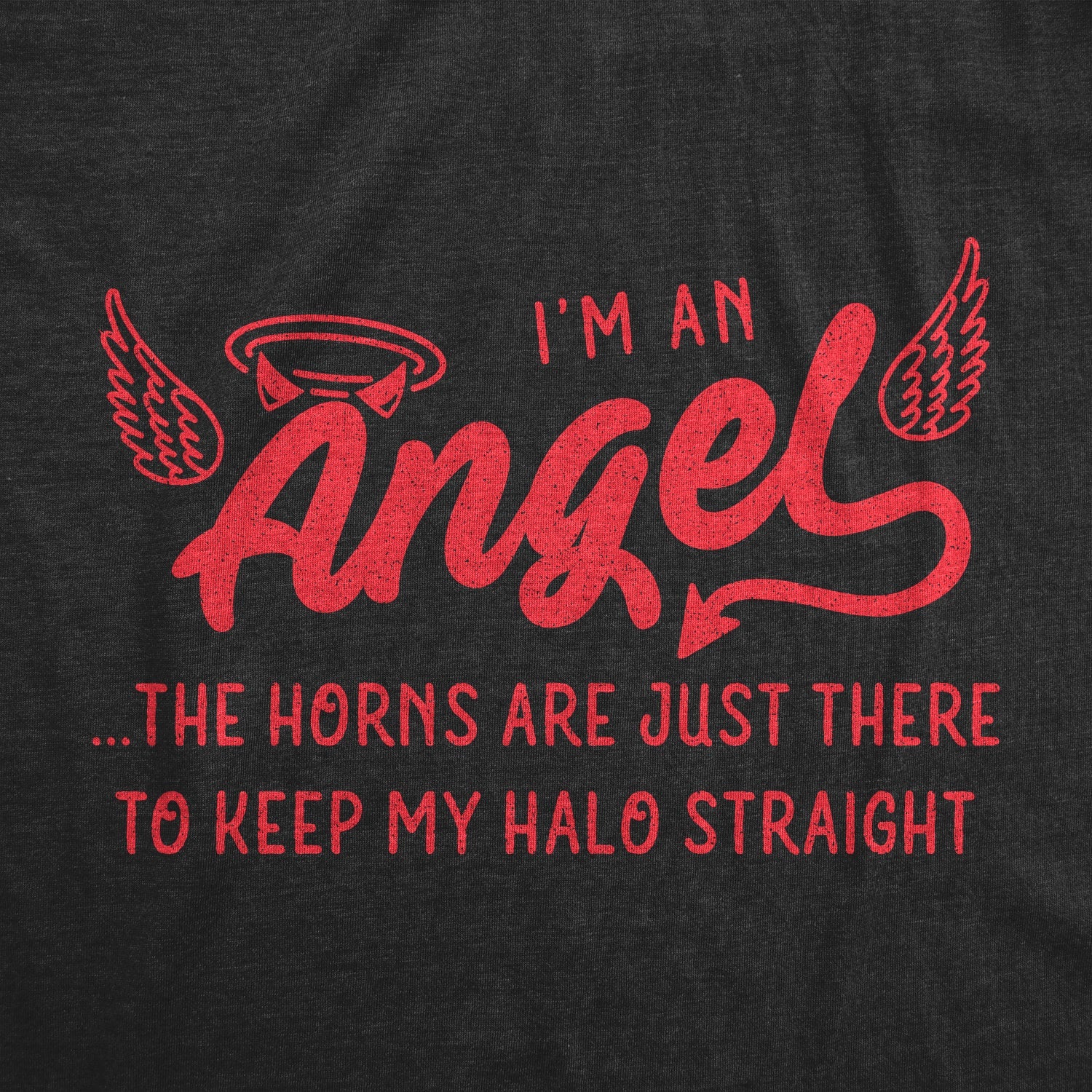 The Horns Are Just There To Keep My Halo Straight Women's T Shirt