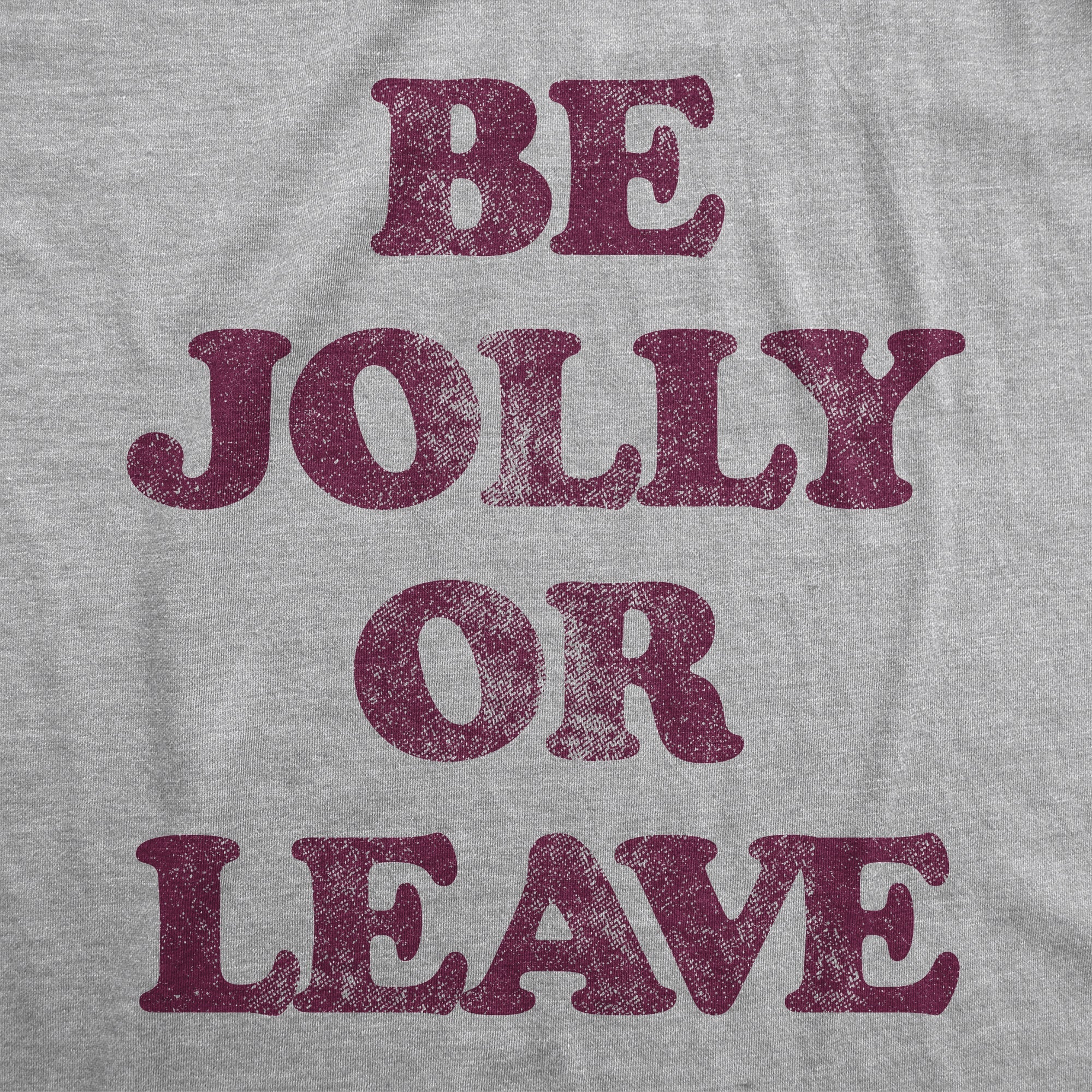 Be Jolly Or Leave Women's T Shirt