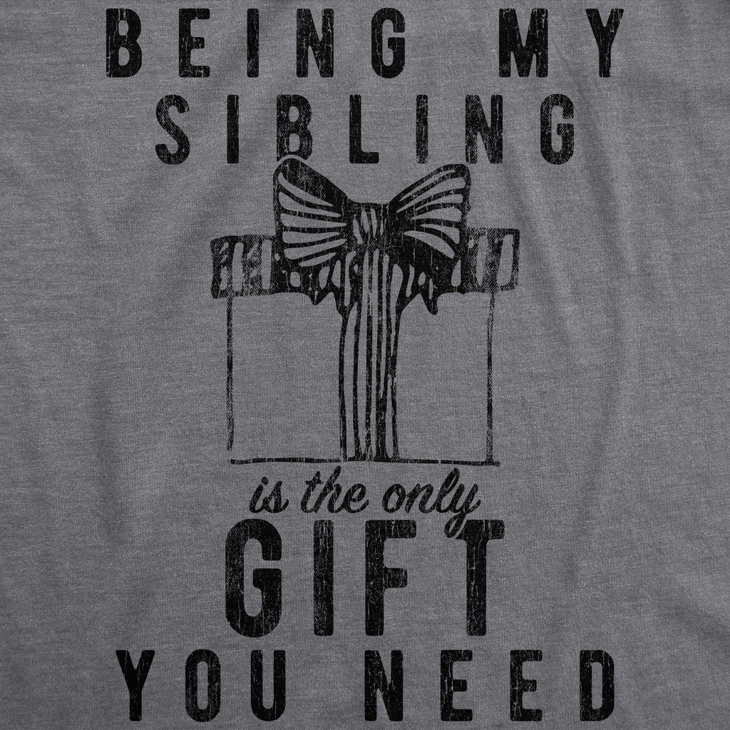 Being My Sibling Is The Only Gift You Need Men's T Shirt