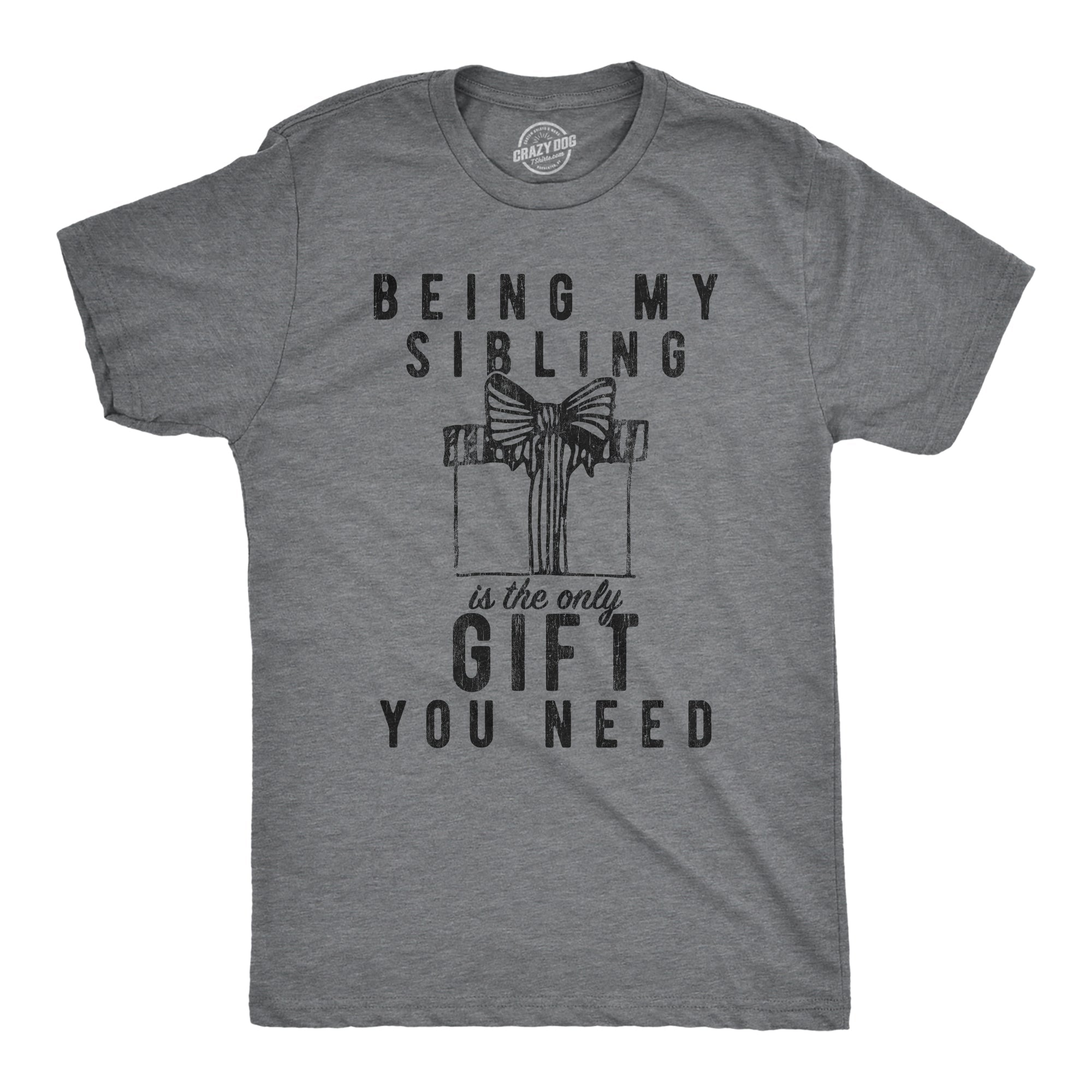 Being My Sibling Is The Only Gift You Need Men's T Shirt