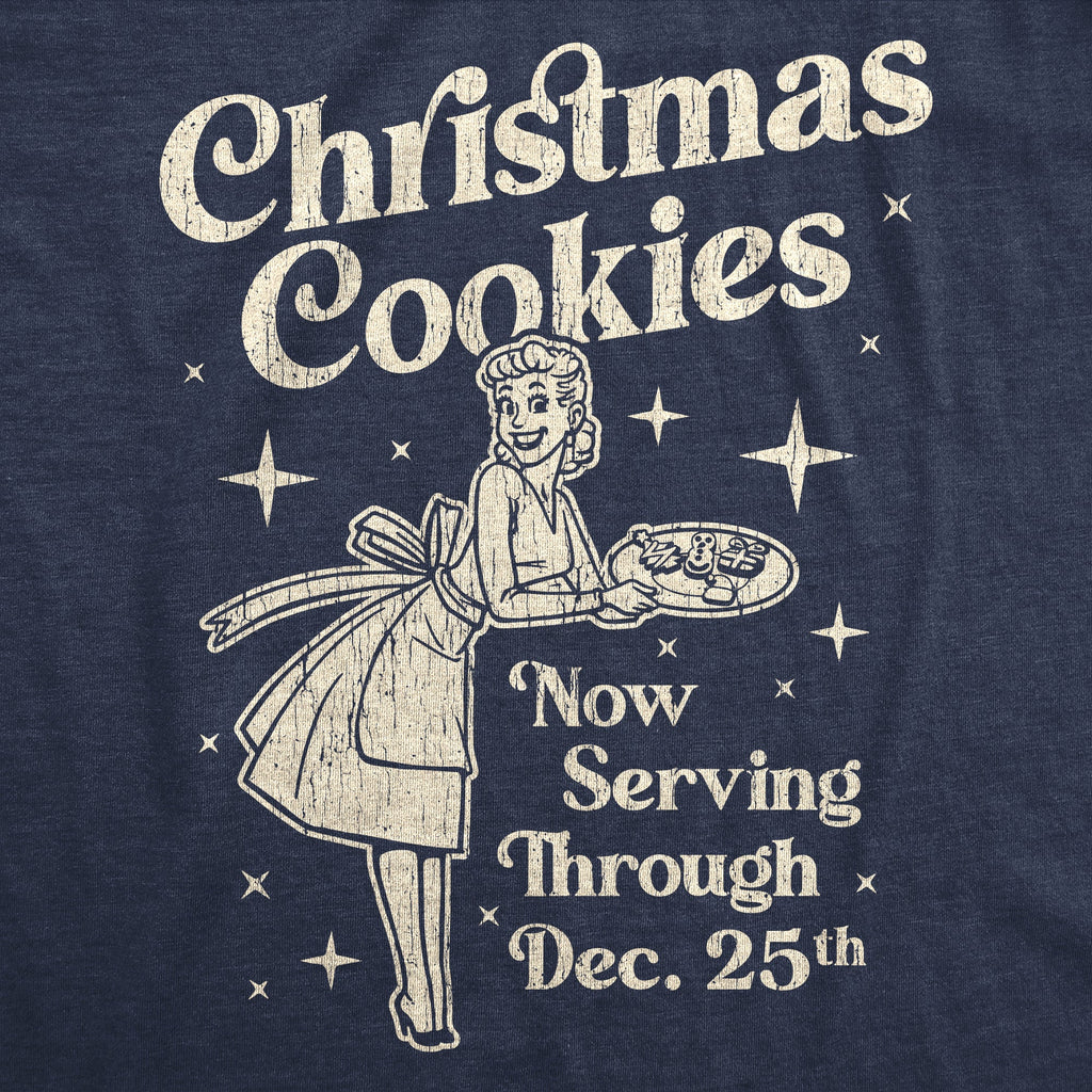 Christmas Cookies Now Serving Through December 25th Women's T Shirt