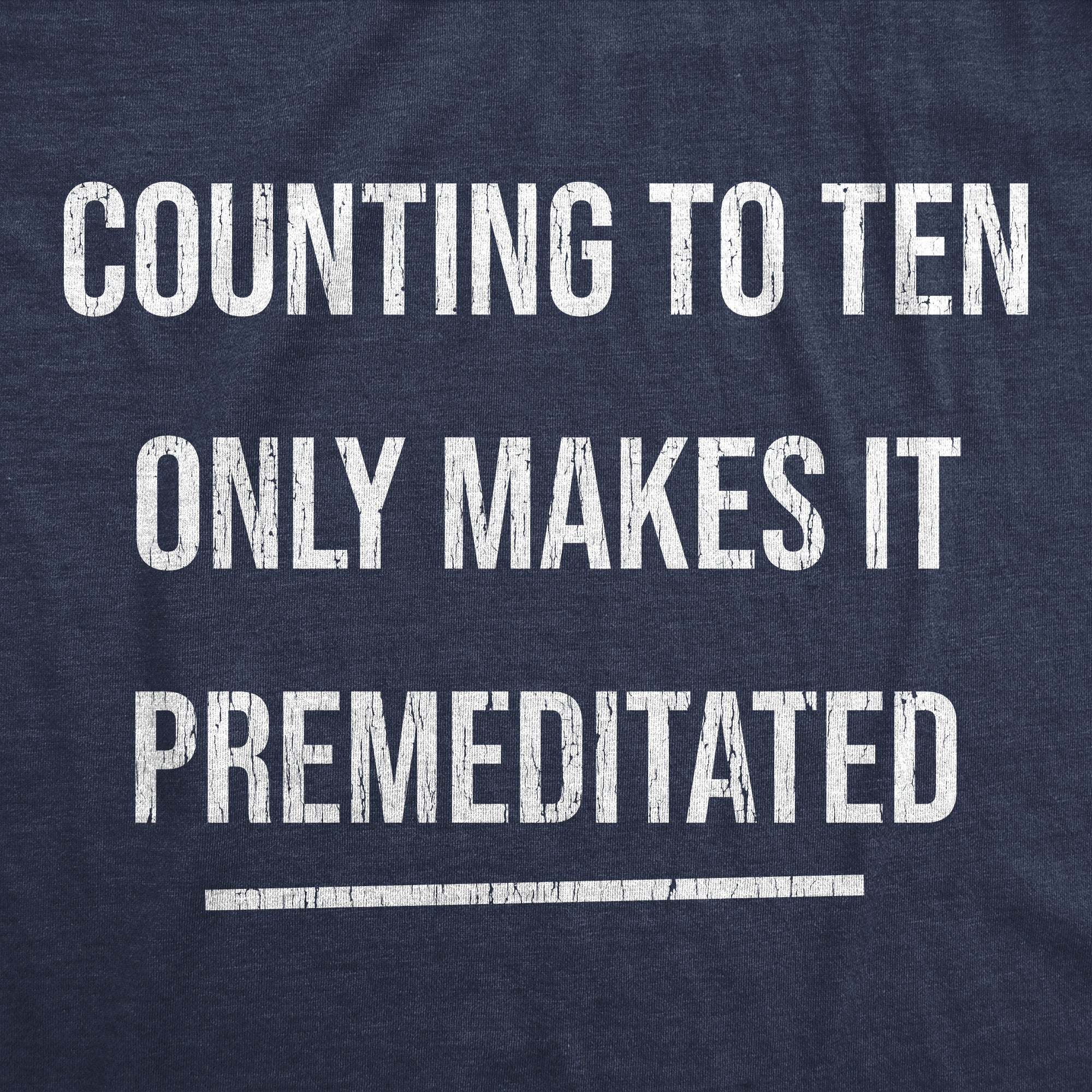 Counting To Ten Only Makes It Premeditated Women's T Shirt