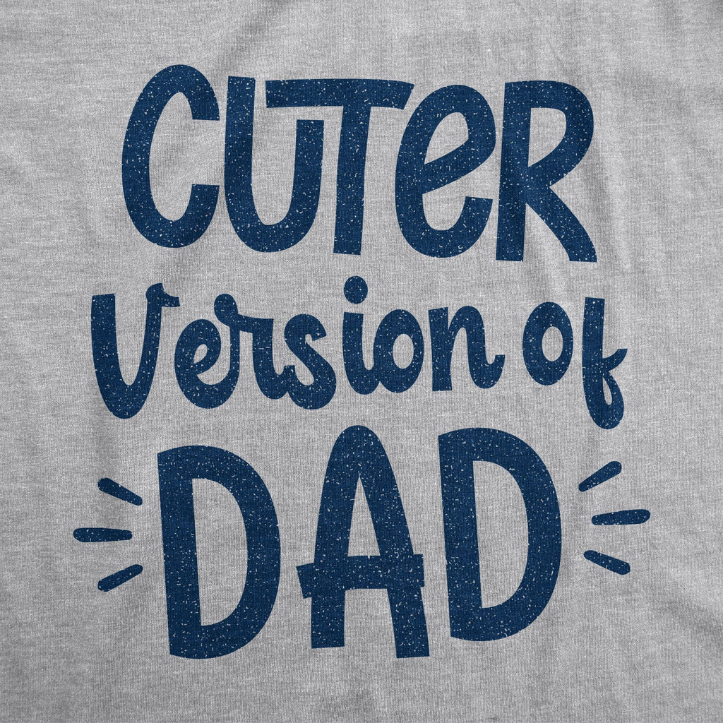 Cuter Version Of Dad Toddler T Shirt
