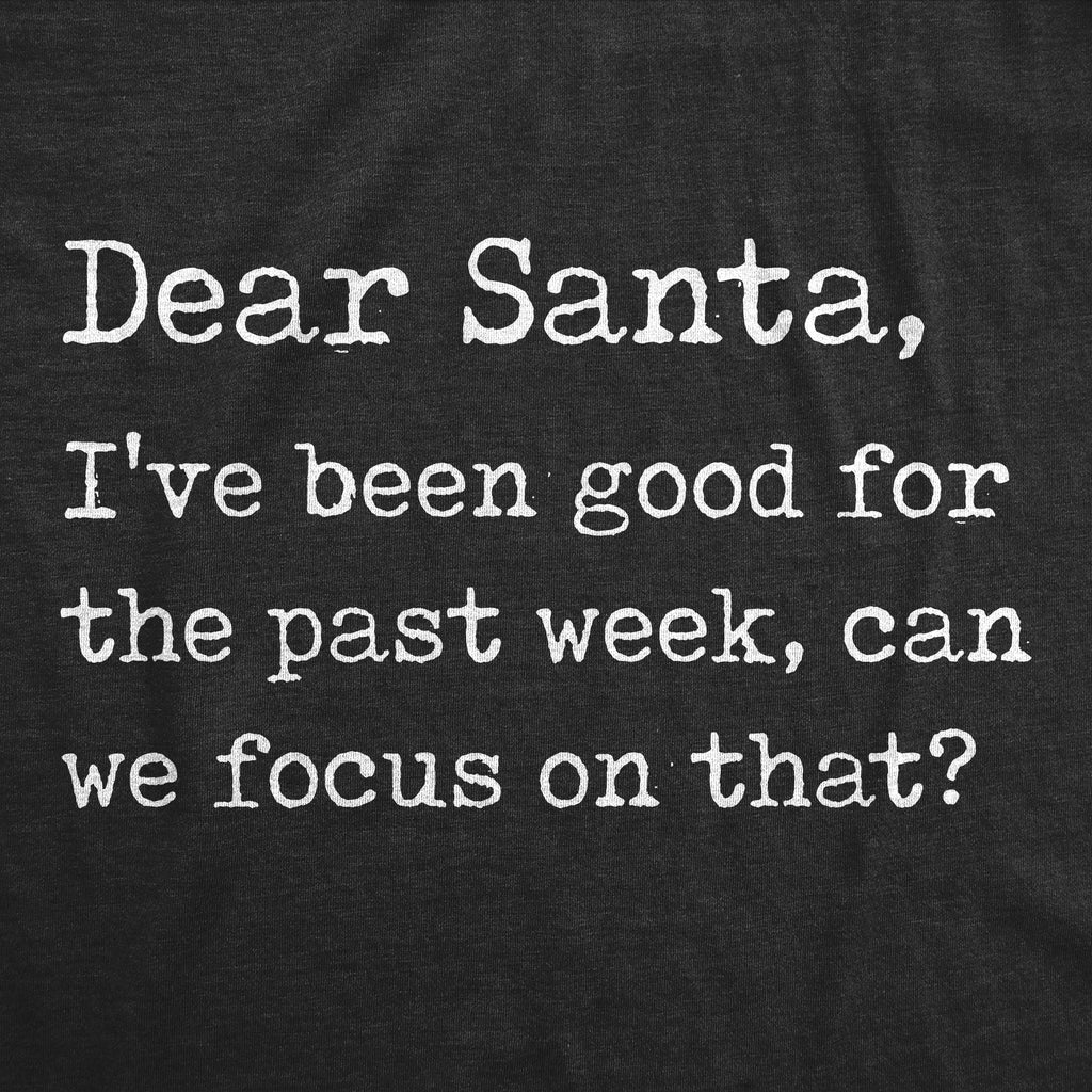Dear Santa I've Been Good For The Past Week Men's T Shirt