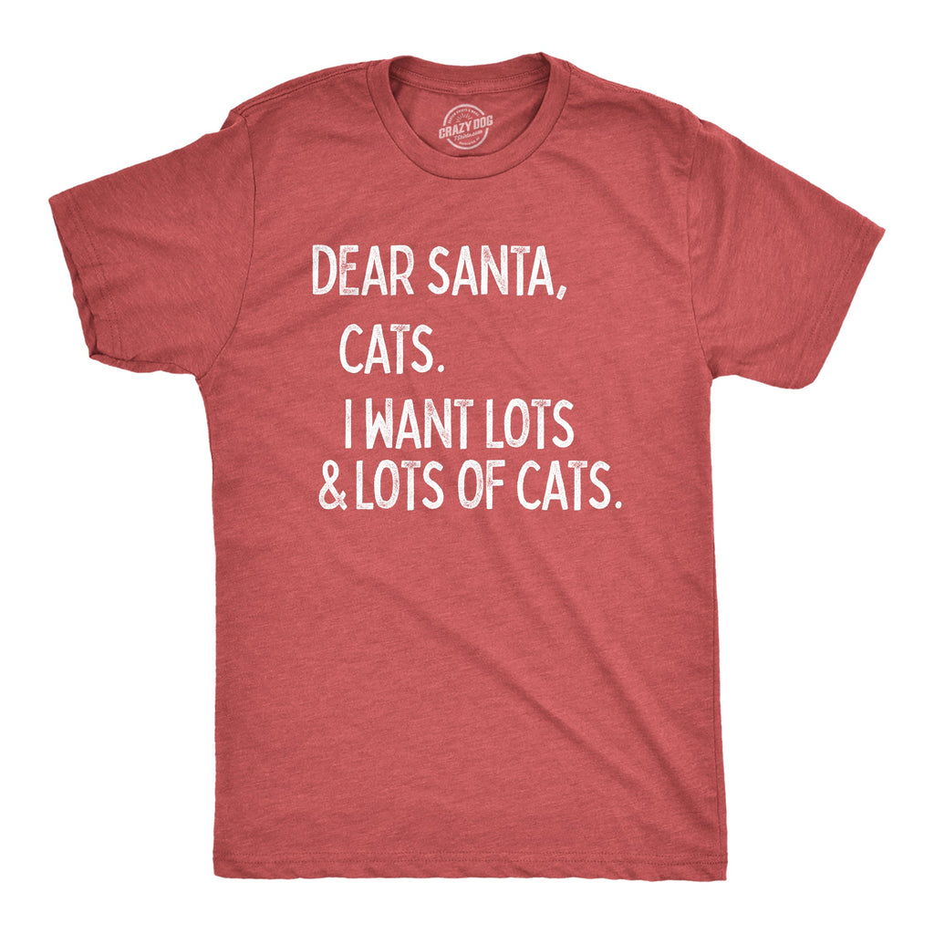 Dear Santa Cats I Want Lots Of Cats Men's T Shirt