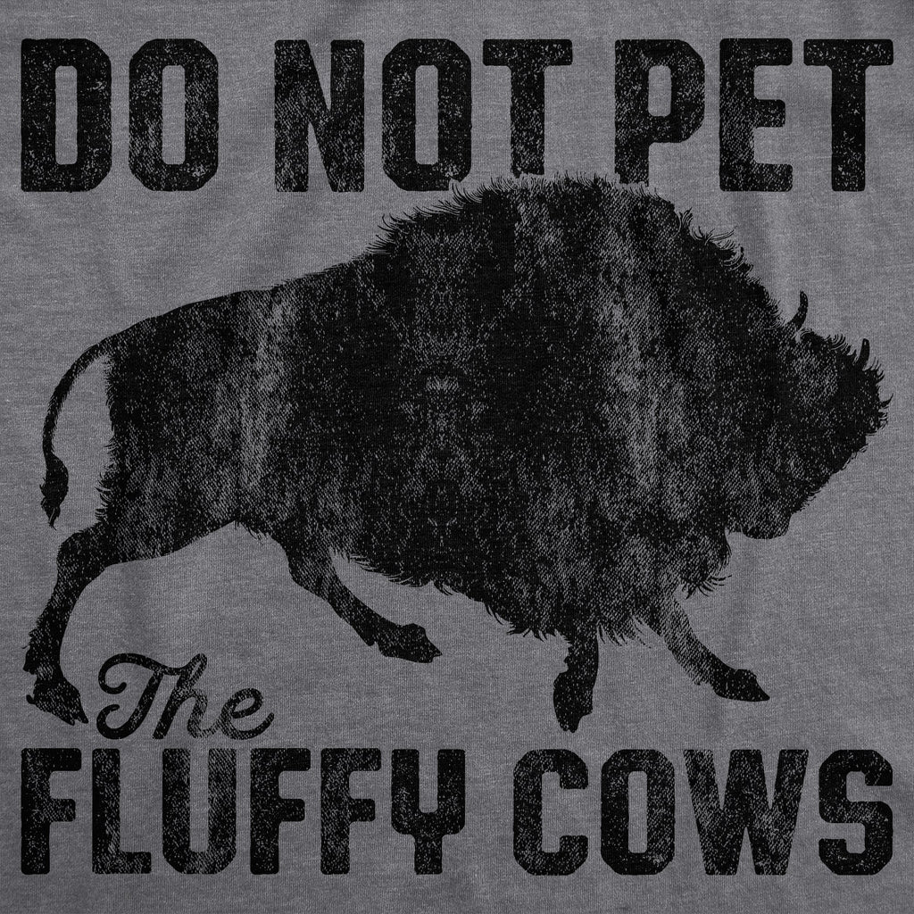Do Not Pet The Fluffy Cows Women's T Shirt