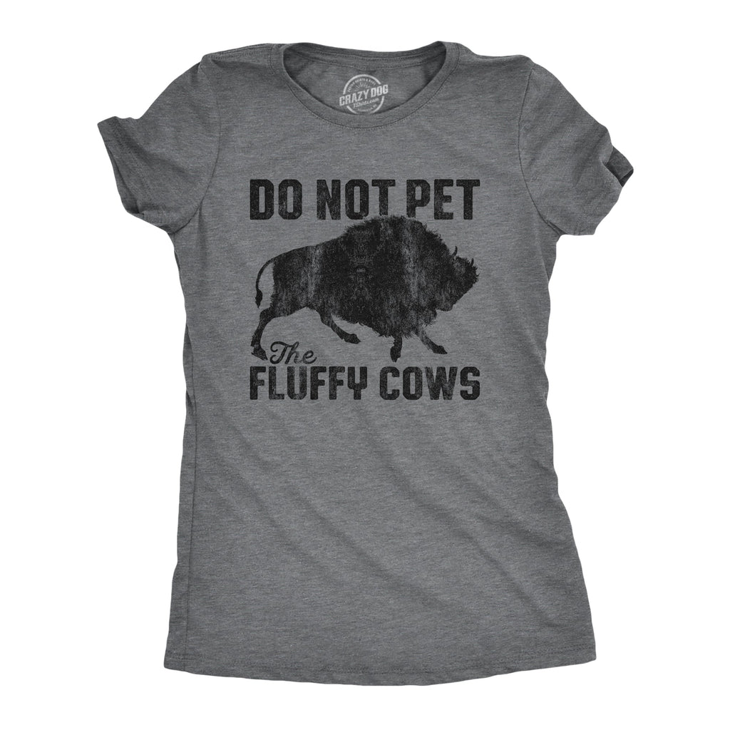 Do Not Pet The Fluffy Cows Women's T Shirt