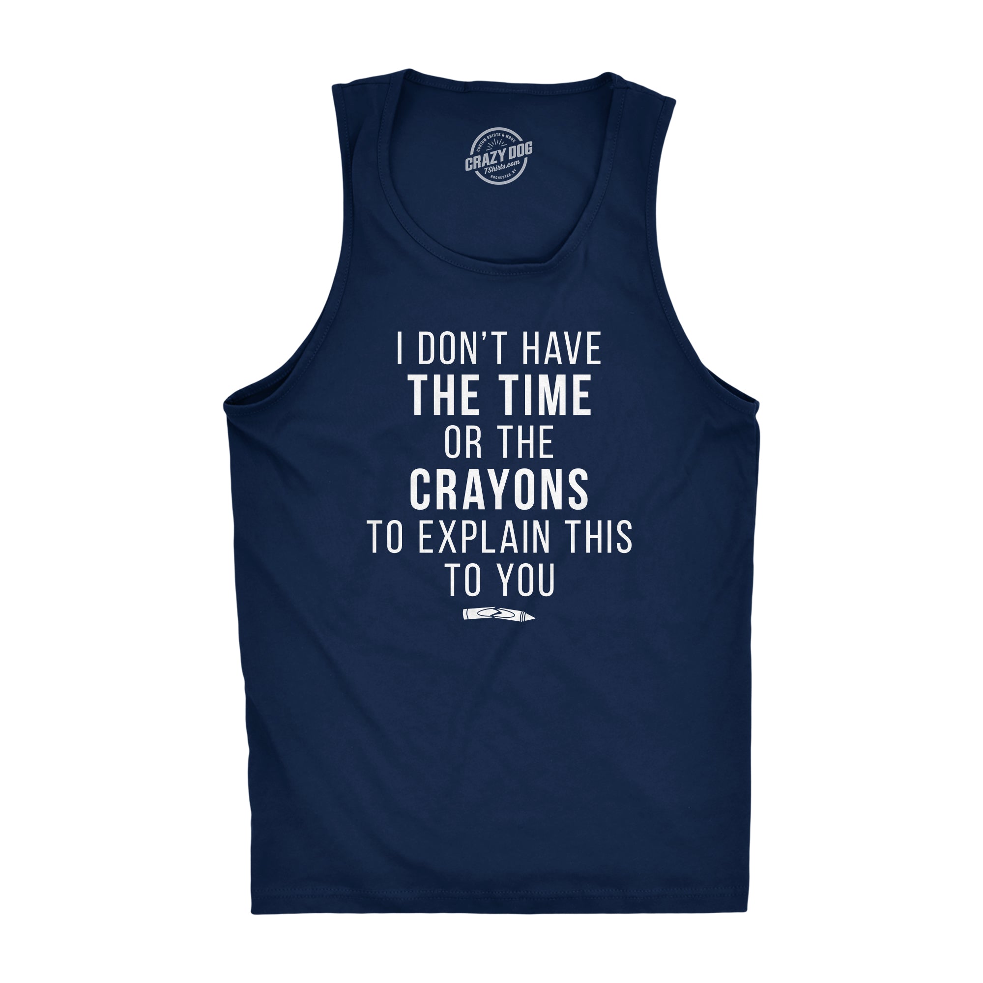 I Don't Have The Time Or The Crayons Men's Tank Top