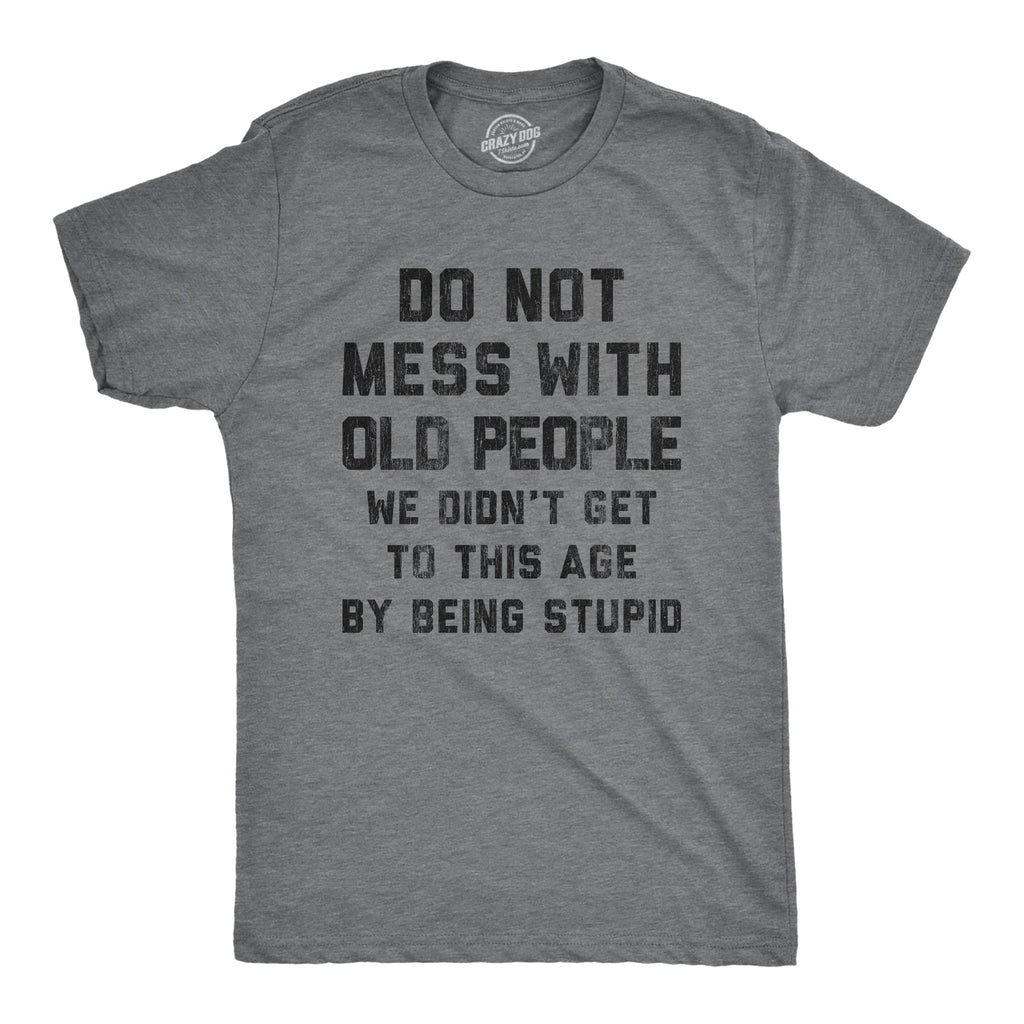 Do Not Mess With Old People Men's T Shirt