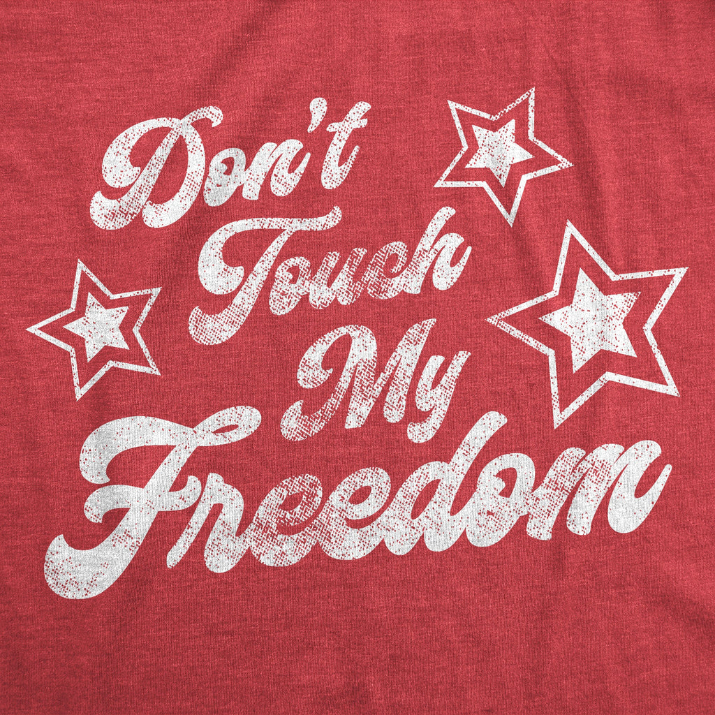 Don't Touch My Freedom Women's T Shirt