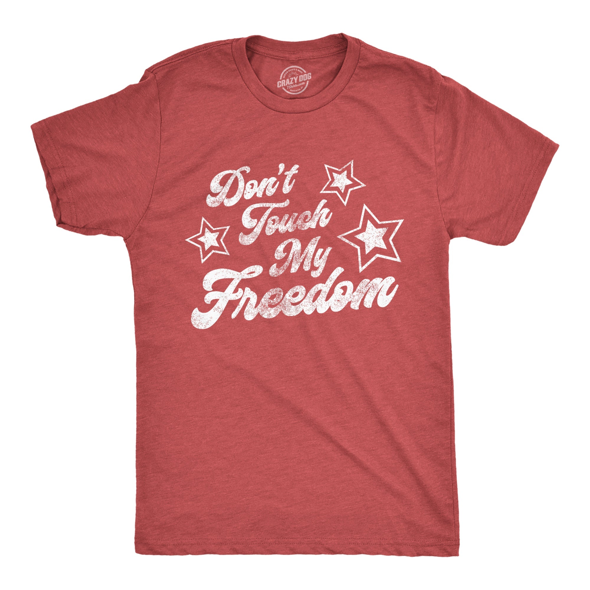 Don't Touch My Freedom Men's T Shirt