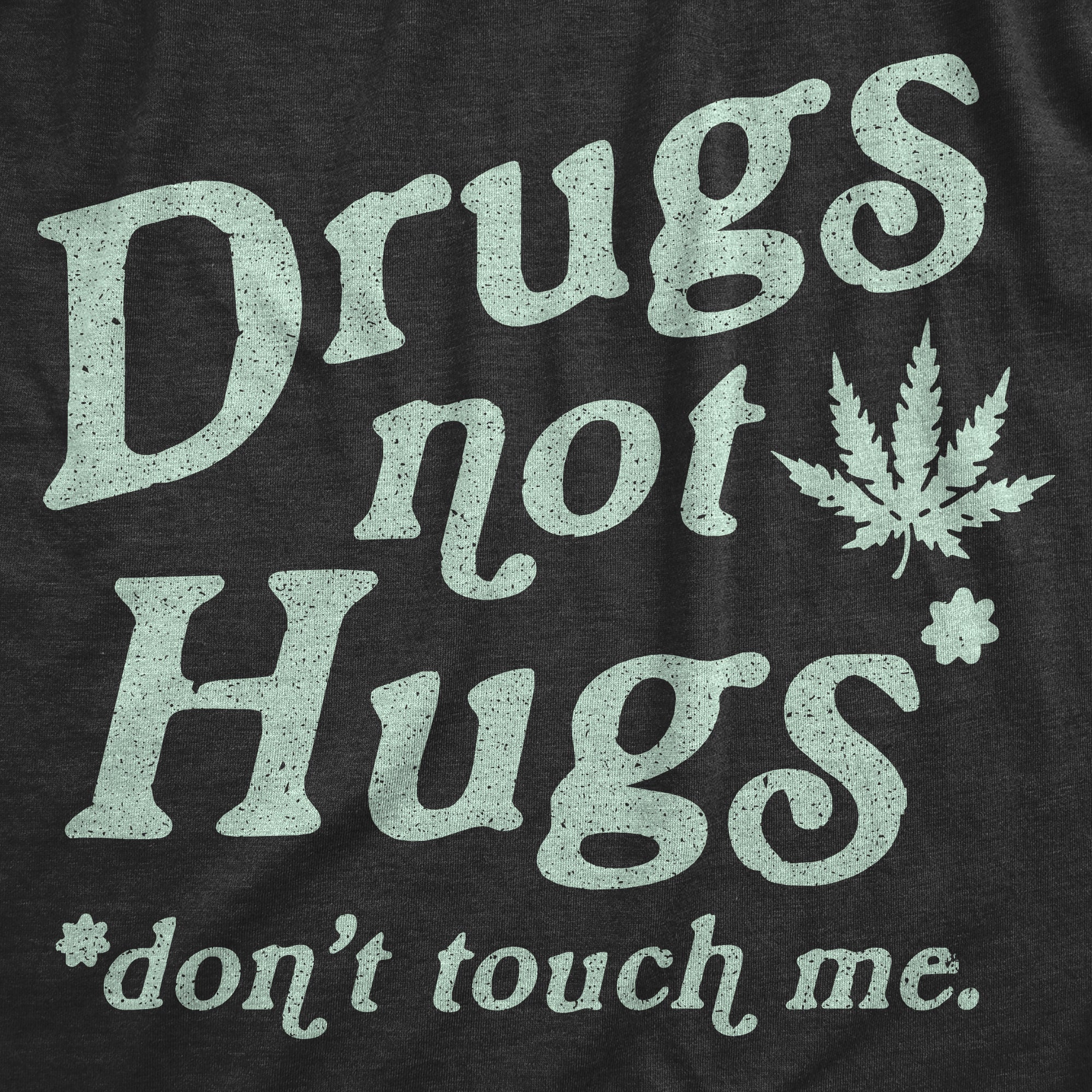 Drugs Not Hugs Coronavirus Men's T Shirt