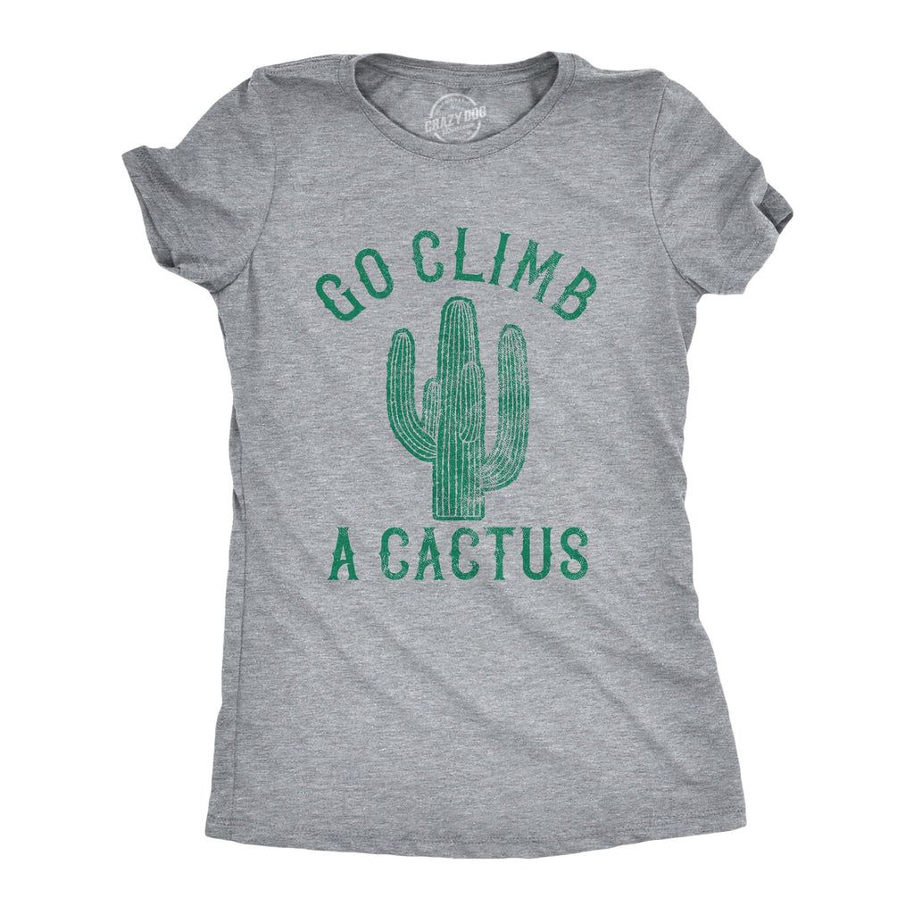Go Climb A Cactus Women's T Shirt