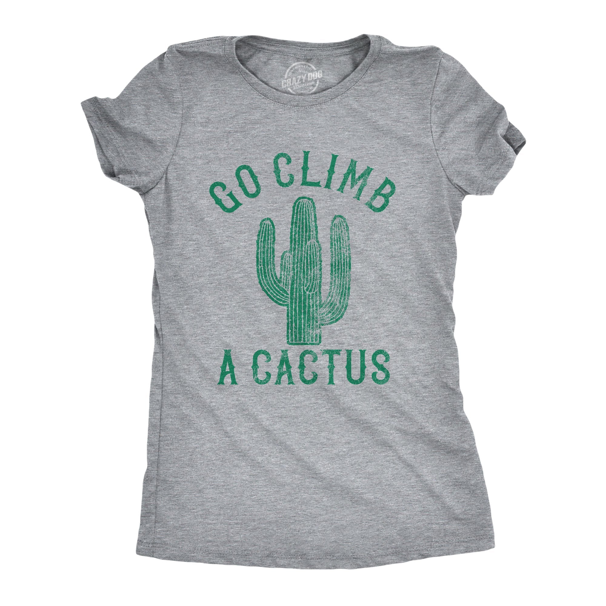 Go Climb A Cactus Women's T Shirt