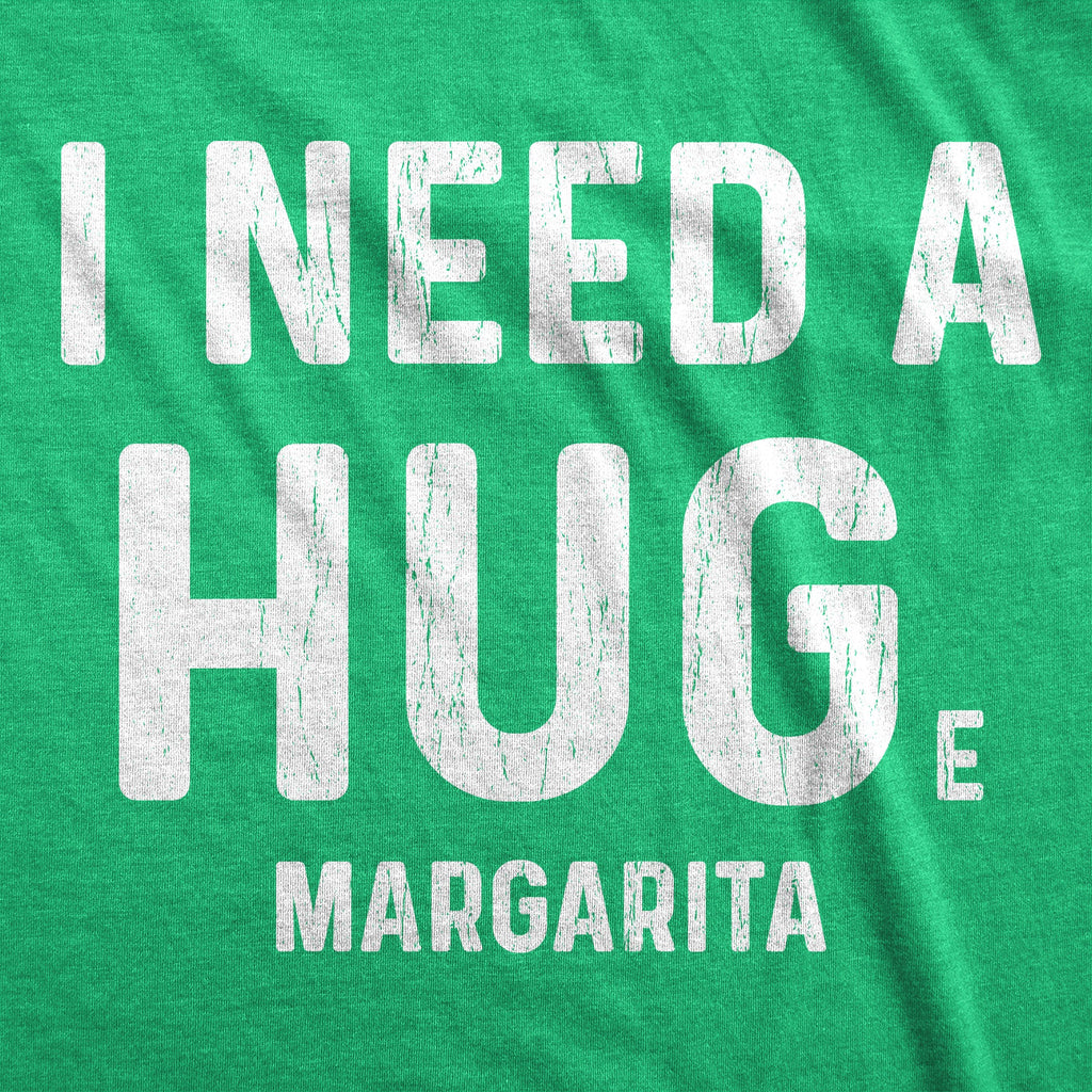 I Need A Huge Margarita Women's T Shirt