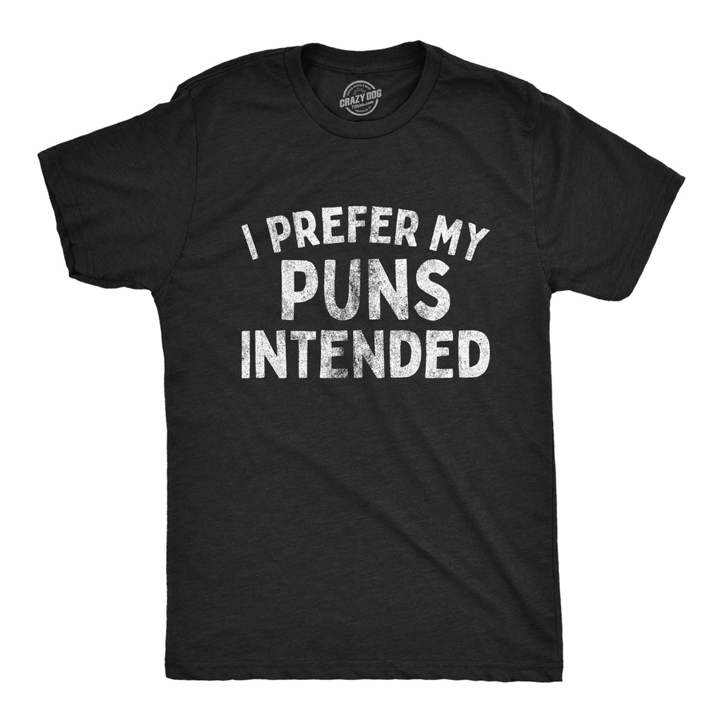 I Prefer My Puns Intended Men's T Shirt