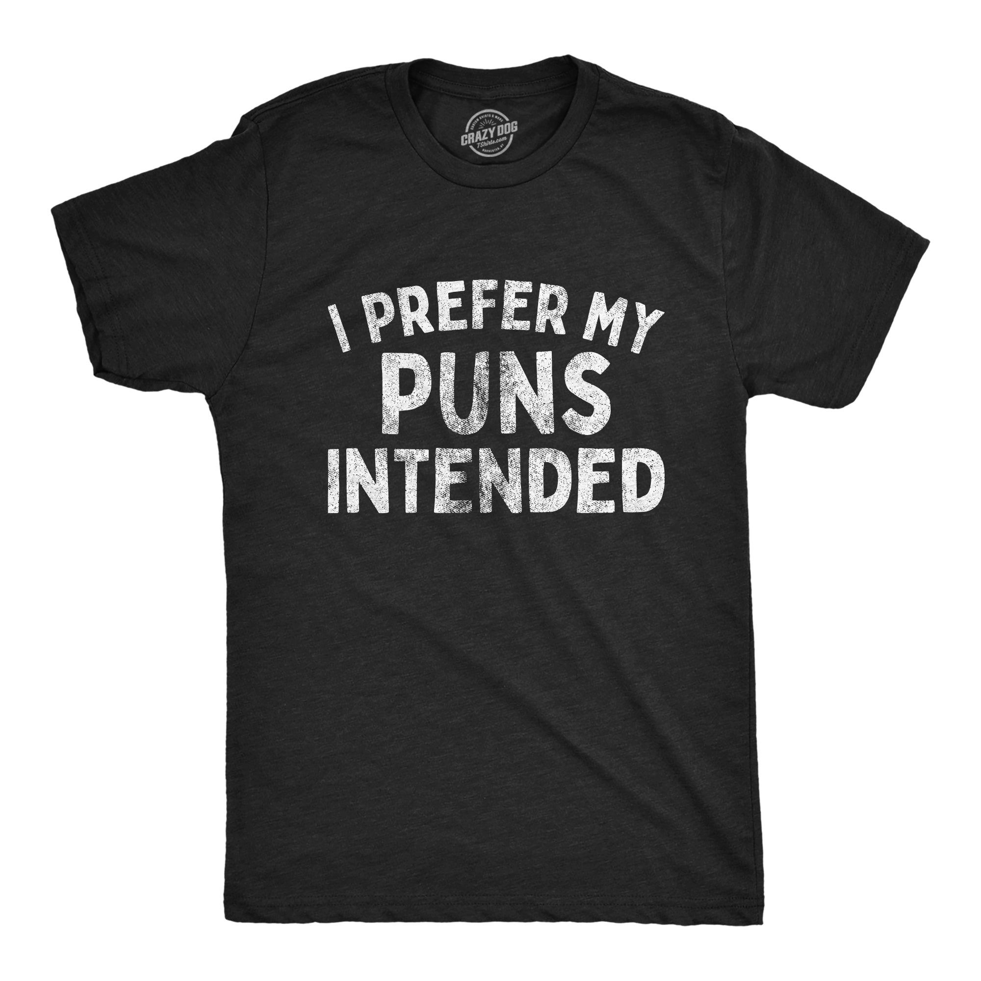 I Prefer My Puns Intended Men's T Shirt