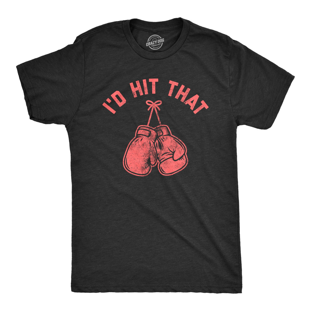I'd Hit That Boxing Men's T Shirt