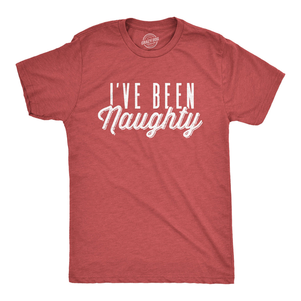 I've Been Naughty Men's T Shirt