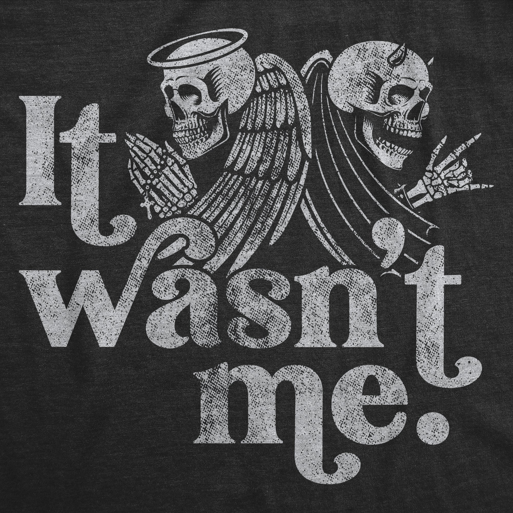 It Wasn't Me Men's T Shirt